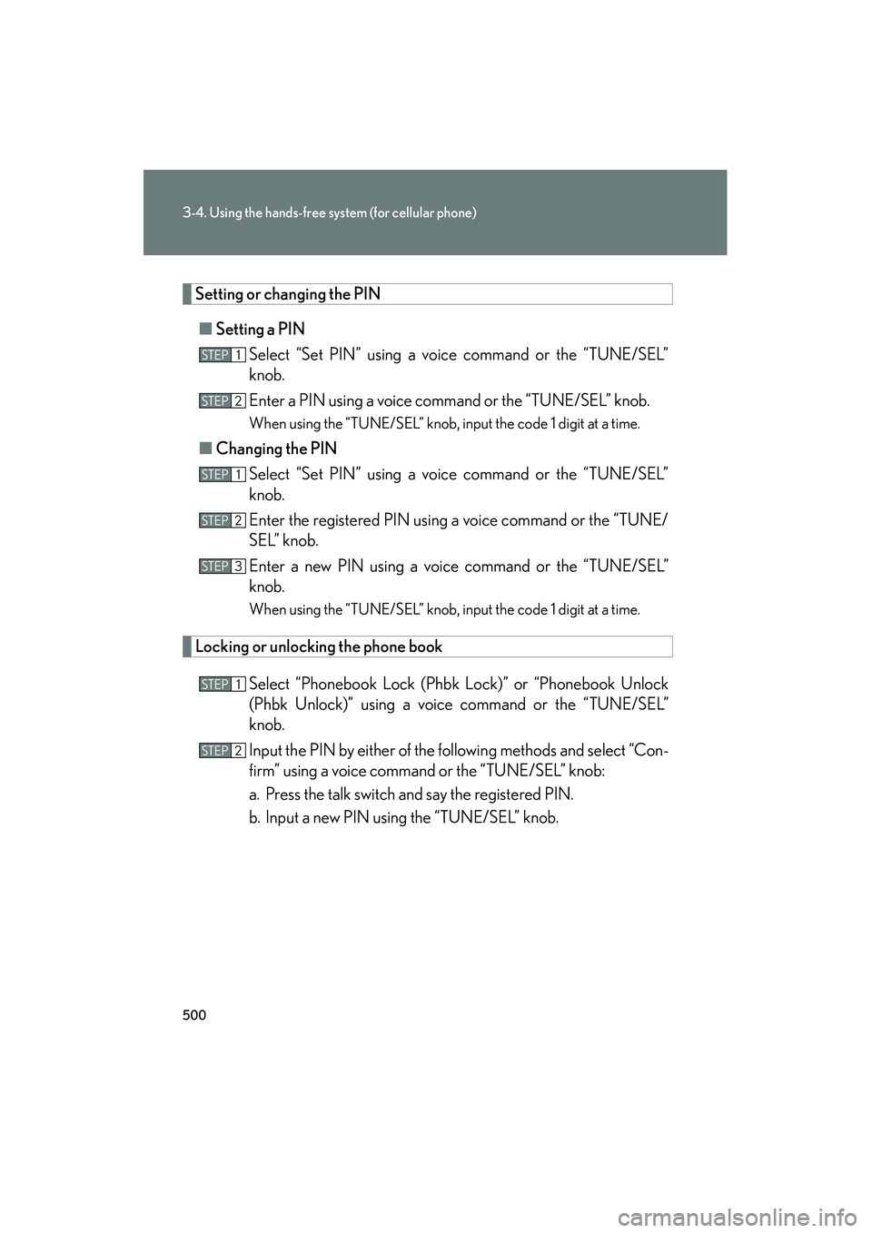 Lexus GX460 2010 Owners Manual 500
3-4. Using the hands-free system (for cellular phone)
GX460_CANADA (OM60F29U)
Setting or changing the PIN
■ Setting a PIN
Select “Set PIN” using a voice command or the “TUNE/SEL”
knob.
E Lexus GX460 2010 Owners Manual 500
3-4. Using the hands-free system (for cellular phone)
GX460_CANADA (OM60F29U)
Setting or changing the PIN
■ Setting a PIN
Select “Set PIN” using a voice command or the “TUNE/SEL”
knob.
E