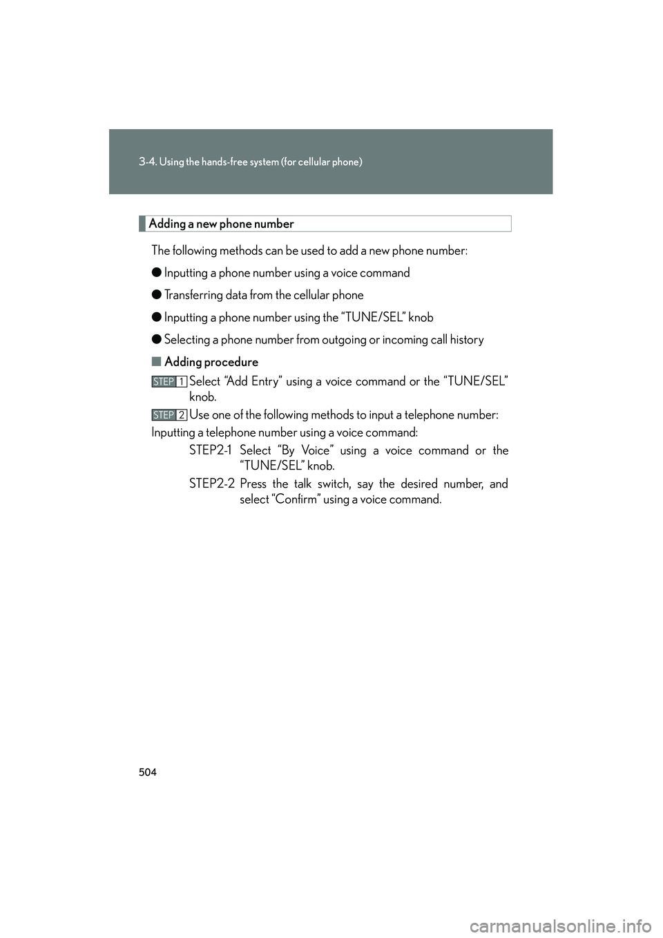 Lexus GX460 2010 Owners Manual 504
3-4. Using the hands-free system (for cellular phone)
GX460_CANADA (OM60F29U)
Adding a new phone number
The following methods can be used to add a new phone number:
● Inputting a phone number us Lexus GX460 2010 Owners Manual 504
3-4. Using the hands-free system (for cellular phone)
GX460_CANADA (OM60F29U)
Adding a new phone number
The following methods can be used to add a new phone number:
● Inputting a phone number us