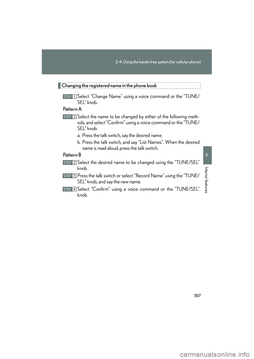Lexus GX460 2010 Owners Manual 507
3-4. Using the hands-free system (for cellular phone)
3
Interior features
GX460_CANADA (OM60F29U)
Changing the registered name in the phone bookSelect “Change Name” using a voice command or th Lexus GX460 2010 Owners Manual 507
3-4. Using the hands-free system (for cellular phone)
3
Interior features
GX460_CANADA (OM60F29U)
Changing the registered name in the phone bookSelect “Change Name” using a voice command or th