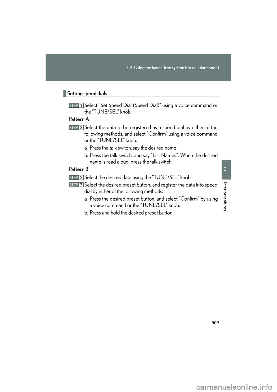 Lexus GX460 2010 Owners Manual 509
3-4. Using the hands-free system (for cellular phone)
3
Interior features
GX460_CANADA (OM60F29U)
Setting speed dialsSelect “Set Speed Dial (Speed Dial)” using a voice command or
the “TUNE/S Lexus GX460 2010 Owners Manual 509
3-4. Using the hands-free system (for cellular phone)
3
Interior features
GX460_CANADA (OM60F29U)
Setting speed dialsSelect “Set Speed Dial (Speed Dial)” using a voice command or
the “TUNE/S