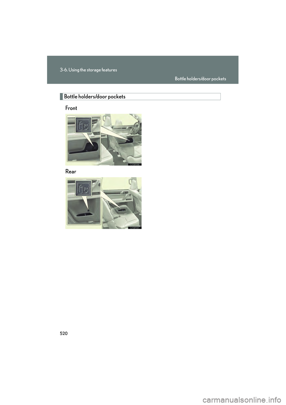 Lexus GX460 2010  Owners Manual 520
3-6. Using the storage features
GX460_CANADA (OM60F29U)
Bottle holders/door pocketsFront
Rear
Bottle holders/door pockets
GX460_CANADA.book  Page 520  Thursday, February 4, 2010  11:54 AM 
