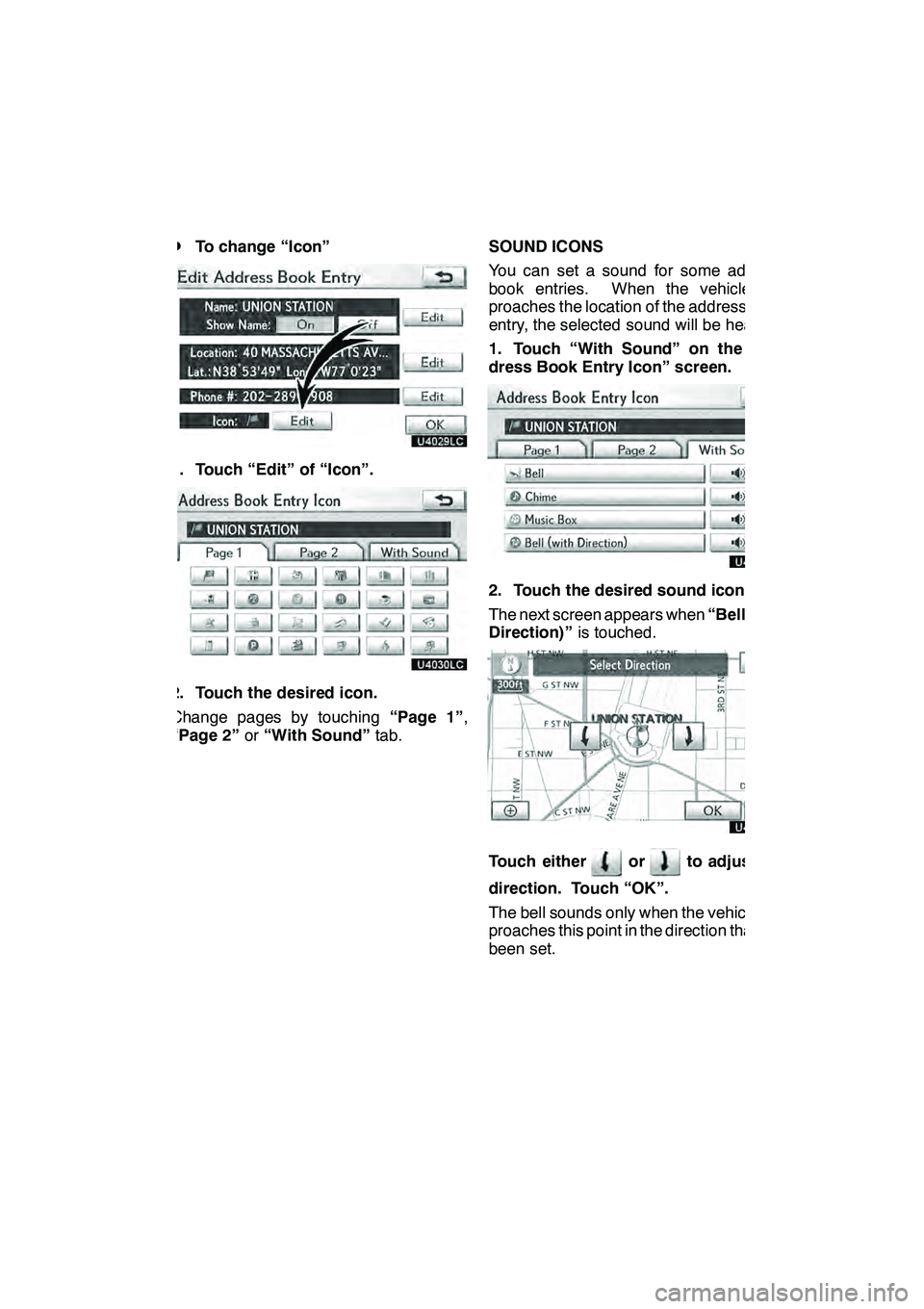 Lexus GX460 2010 Navigation Manual NAVIGATION SYSTEM: MEMORY POINTS
11 9
D
To change “Icon”
1. Touch “Edit” of “Icon”.
2. Touch the desired icon.
Change pages by touching
“Page 1”,
“Page 2” or“With Sound” tab. S Lexus GX460 2010 Navigation Manual NAVIGATION SYSTEM: MEMORY POINTS
11 9
D
To change “Icon”
1. Touch “Edit” of “Icon”.
2. Touch the desired icon.
Change pages by touching
“Page 1”,
“Page 2” or“With Sound” tab. S