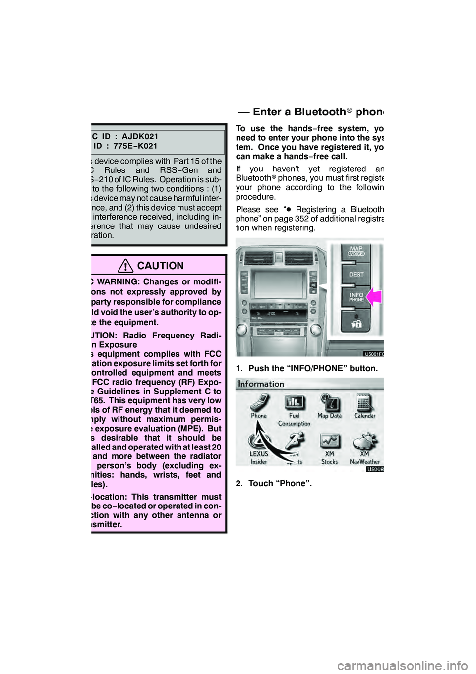 Lexus GX460 2010 Navigation Manual TELEPHONE AND INFORMATION
134
FCCID:AJDK021
IC ID : 775E−K021
This device complies with Part 15 of the
FCC Rules and RSS −Gen and
RSS− 210 of IC Rules. Operation is sub-
ject to the following tw Lexus GX460 2010 Navigation Manual TELEPHONE AND INFORMATION
134
FCCID:AJDK021
IC ID : 775E−K021
This device complies with Part 15 of the
FCC Rules and RSS −Gen and
RSS− 210 of IC Rules. Operation is sub-
ject to the following tw
