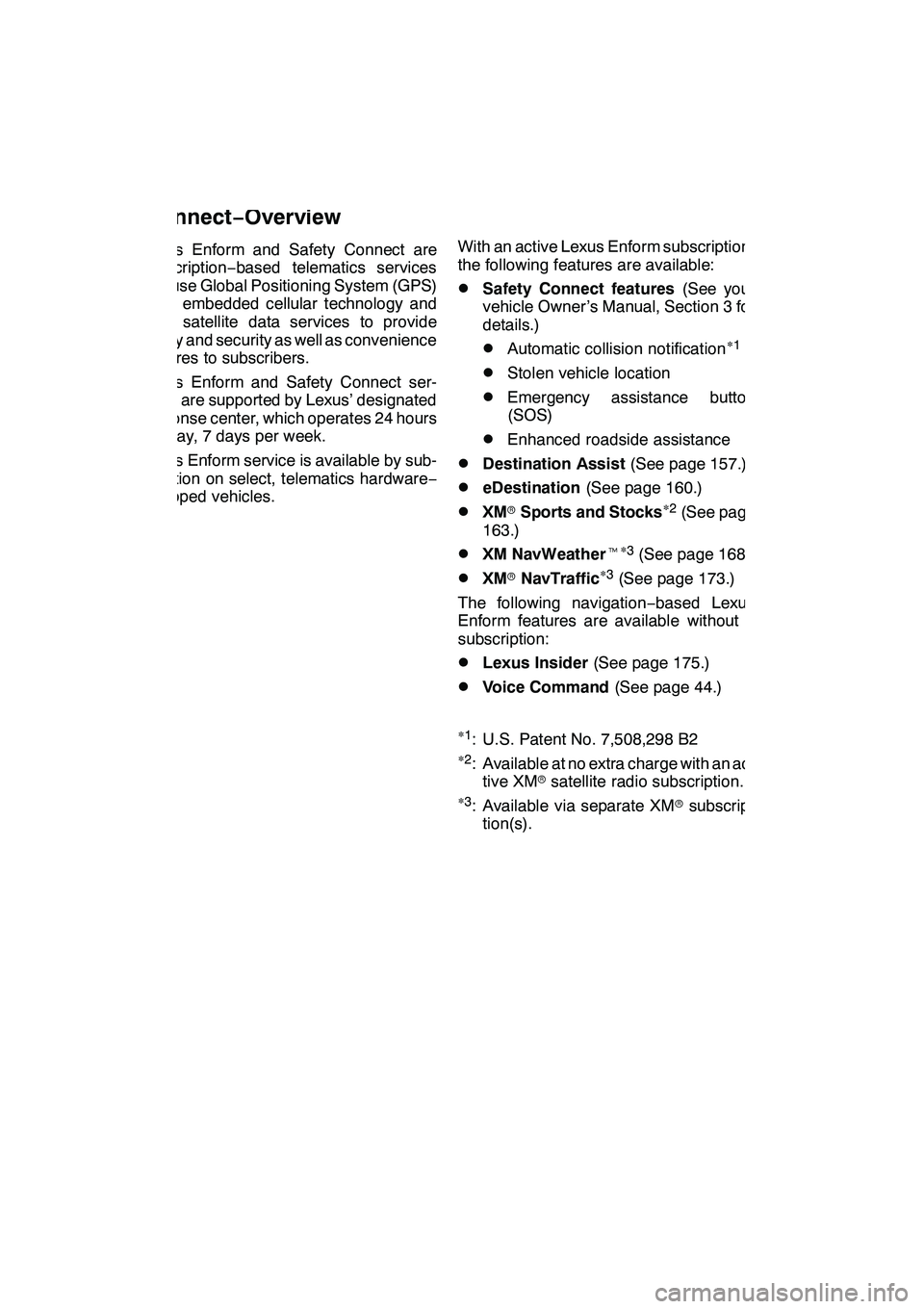 Lexus GX460 2010 Navigation Manual LEXUS ENFORM WITH SAFETY CONNECT
154
Lexus Enform and Safety Connect are
subscription−based telematics services
that use Global Positioning System (GPS)
data, embedded cellular technology and
XM rsa Lexus GX460 2010 Navigation Manual LEXUS ENFORM WITH SAFETY CONNECT
154
Lexus Enform and Safety Connect are
subscription−based telematics services
that use Global Positioning System (GPS)
data, embedded cellular technology and
XM rsa