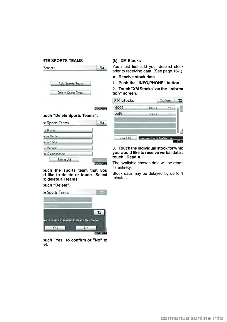 Lexus GX460 2010 Navigation Manual LEXUS ENFORM WITH SAFETY CONNECT
166
DELETE SPORTS TEAMS
U12027LS
1. Touch “Delete Sports Teams”.
U12031LS
2. Touch the sports team that you
would like to delete or touch “Select
All” to delet Lexus GX460 2010 Navigation Manual LEXUS ENFORM WITH SAFETY CONNECT
166
DELETE SPORTS TEAMS
U12027LS
1. Touch “Delete Sports Teams”.
U12031LS
2. Touch the sports team that you
would like to delete or touch “Select
All” to delet