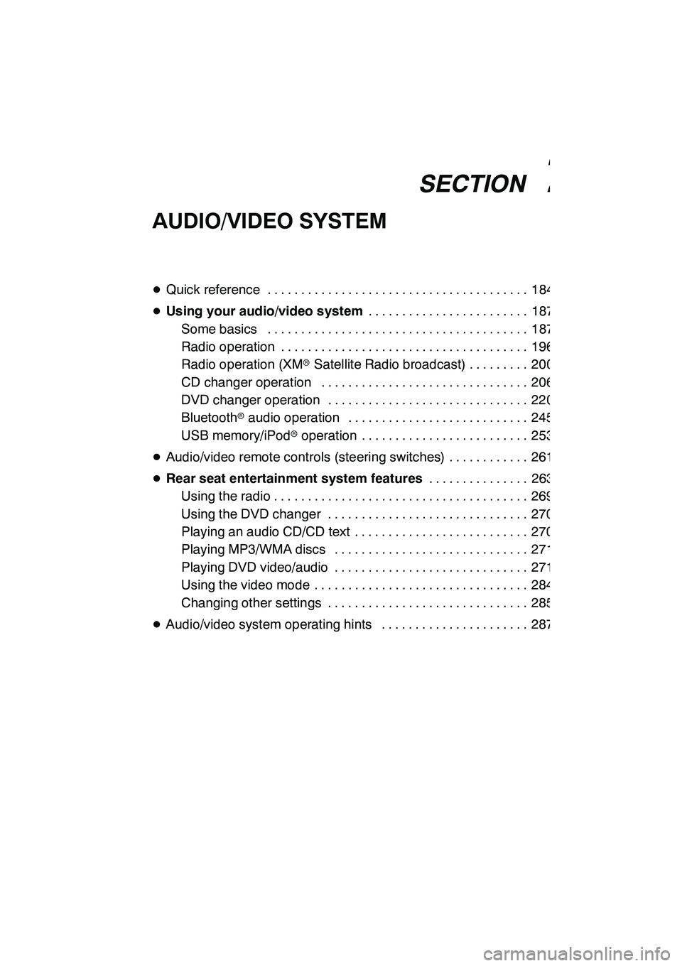 Lexus GX460 2010 Navigation Manual SECTION7
AUDIO/VIDEO SYSTEM
183
AUDIO/VIDEO SYSTEM
DQuick reference 184 .......................................
D Using your audio/video system 187
........................
Some basics 187 ........... Lexus GX460 2010 Navigation Manual SECTION7
AUDIO/VIDEO SYSTEM
183
AUDIO/VIDEO SYSTEM
DQuick reference 184 .......................................
D Using your audio/video system 187
........................
Some basics 187 ...........