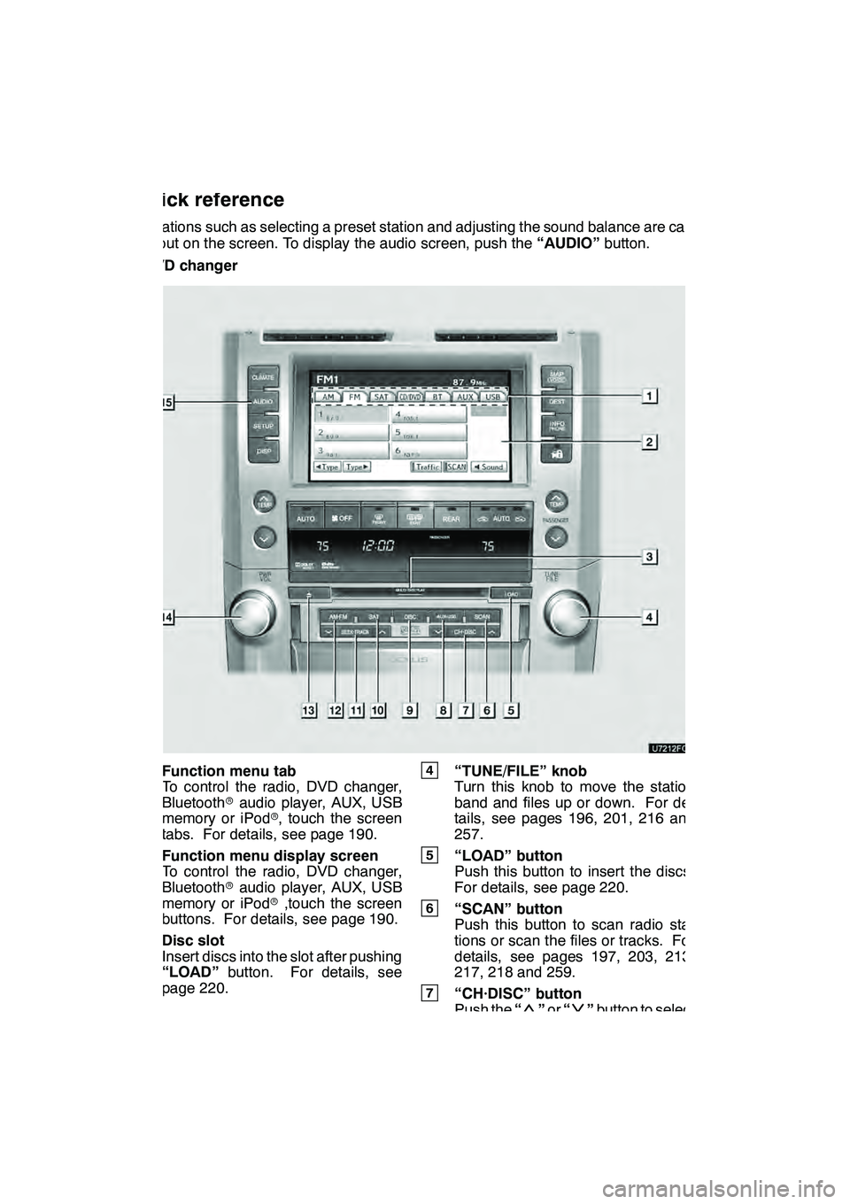 Lexus GX460 2010 Navigation Manual AUDIO/VIDEO SYSTEM
184
Operations such as selecting a preset station and adjusting the sound balance are car-
ried out on the screen. To display the audio screen, push the“AUDIO”button.
" DVD chan Lexus GX460 2010 Navigation Manual AUDIO/VIDEO SYSTEM
184
Operations such as selecting a preset station and adjusting the sound balance are car-
ried out on the screen. To display the audio screen, push the“AUDIO”button.
" DVD chan