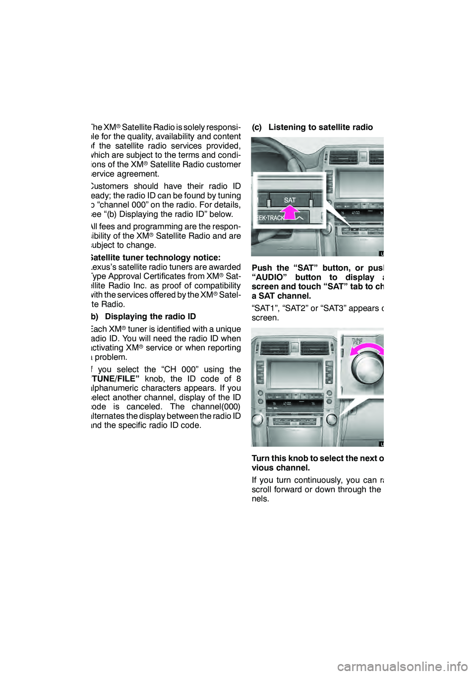 Lexus GX460 2010 Navigation Manual AUDIO/VIDEO SYSTEM
201
The XMrSatellite Radio is solely responsi-
ble for the quality, availability and content
of the satellite radio services provided,
which are subject to the terms and condi-
tion Lexus GX460 2010 Navigation Manual AUDIO/VIDEO SYSTEM
201
The XMrSatellite Radio is solely responsi-
ble for the quality, availability and content
of the satellite radio services provided,
which are subject to the terms and condi-
tion