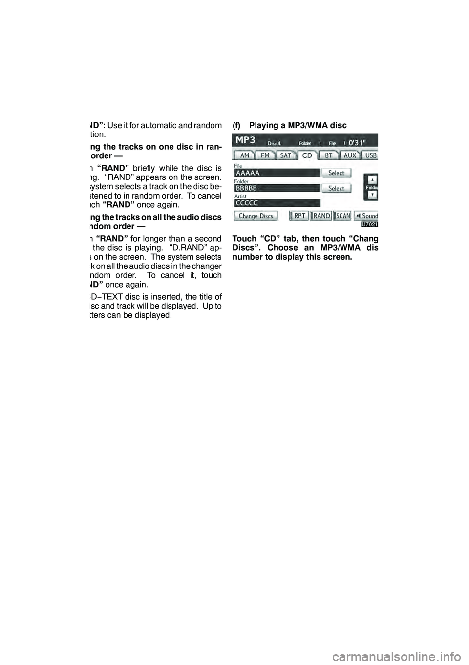 Lexus GX460 2010 Navigation Manual AUDIO/VIDEO SYSTEM
214
“RAND”:Use it for automatic and random
selection.
Playing the tracks on one disc in ran-
dom order —
Touch “RAND” briefly while the disc is
playing. “RAND” appears Lexus GX460 2010 Navigation Manual AUDIO/VIDEO SYSTEM
214
“RAND”:Use it for automatic and random
selection.
Playing the tracks on one disc in ran-
dom order —
Touch “RAND” briefly while the disc is
playing. “RAND” appears