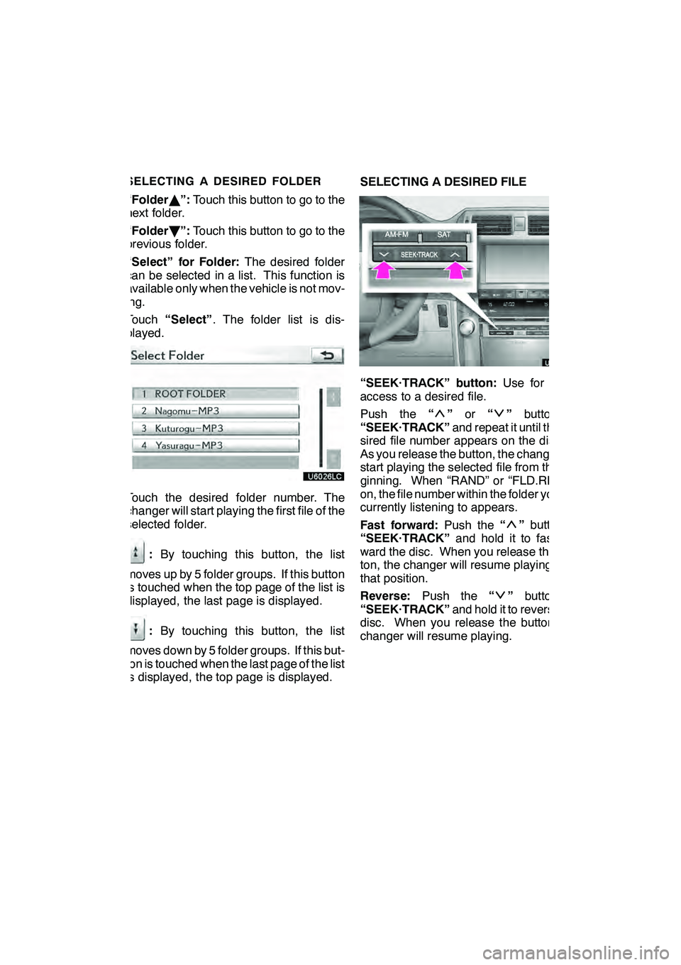 Lexus GX460 2010 Navigation Manual AUDIO/VIDEO SYSTEM
215
SELECTING A DESIRED FOLDER
“FolderY”: Touch this button to go to the
next folder.
“Folder B”: Touch this button to go to the
previous folder.
“Select” for Folder: Th Lexus GX460 2010 Navigation Manual AUDIO/VIDEO SYSTEM
215
SELECTING A DESIRED FOLDER
“FolderY”: Touch this button to go to the
next folder.
“Folder B”: Touch this button to go to the
previous folder.
“Select” for Folder: Th