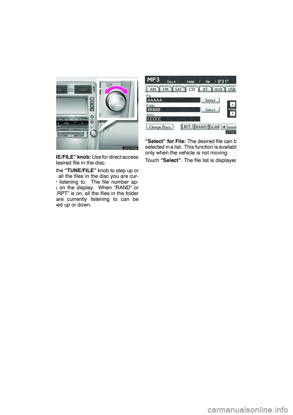 Lexus GX460 2010 Navigation Manual AUDIO/VIDEO SYSTEM
216
“TUNE/FILE” knob:Use for direct access
to a desired file in the disc.
Turn the “TUNE/FILE” knob to step up or
down all the files in the disc you are cur-
rently listenin Lexus GX460 2010 Navigation Manual AUDIO/VIDEO SYSTEM
216
“TUNE/FILE” knob:Use for direct access
to a desired file in the disc.
Turn the “TUNE/FILE” knob to step up or
down all the files in the disc you are cur-
rently listenin