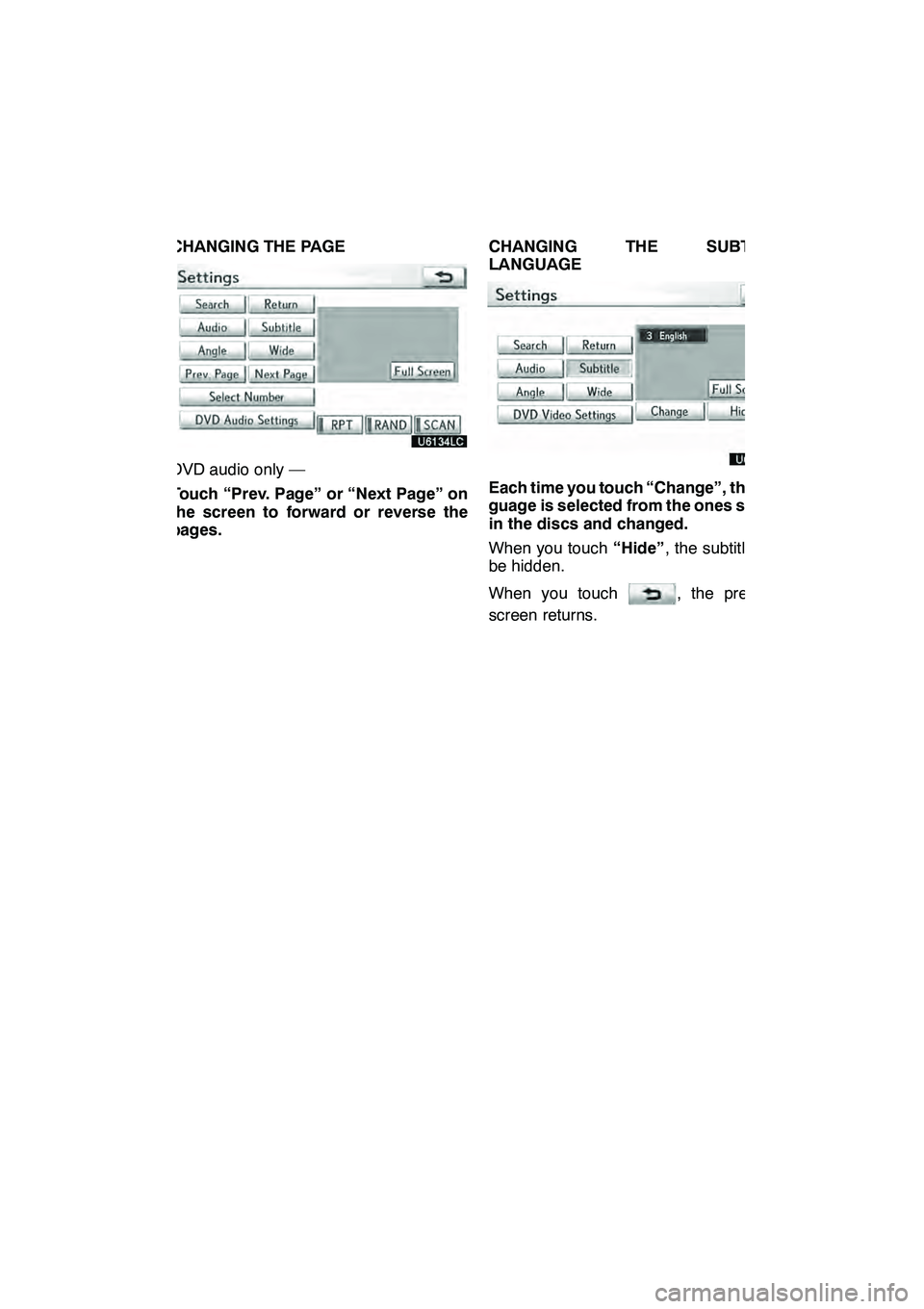 Lexus GX460 2010 Navigation Manual AUDIO/VIDEO SYSTEM
233
CHANGING THE PAGE
DVD audio only —
Touch “Prev. Page” or “Next Page” on
the screen to forward or reverse the
pages.CHANGING THE SUBTITLE
LANGUAGEEach time you touch Lexus GX460 2010 Navigation Manual AUDIO/VIDEO SYSTEM
233
CHANGING THE PAGE
DVD audio only —
Touch “Prev. Page” or “Next Page” on
the screen to forward or reverse the
pages.CHANGING THE SUBTITLE
LANGUAGEEach time you touch