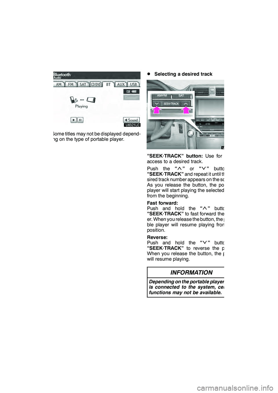Lexus GX460 2010 Navigation Manual AUDIO/VIDEO SYSTEM
251
Some titles may not be displayed depend-
ing on the type of portable player.
DSelecting a desired track
“SEEK·TRACK” button:Use for direct
access to a desired track.
Push t Lexus GX460 2010 Navigation Manual AUDIO/VIDEO SYSTEM
251
Some titles may not be displayed depend-
ing on the type of portable player.
DSelecting a desired track
“SEEK·TRACK” button:Use for direct
access to a desired track.
Push t
