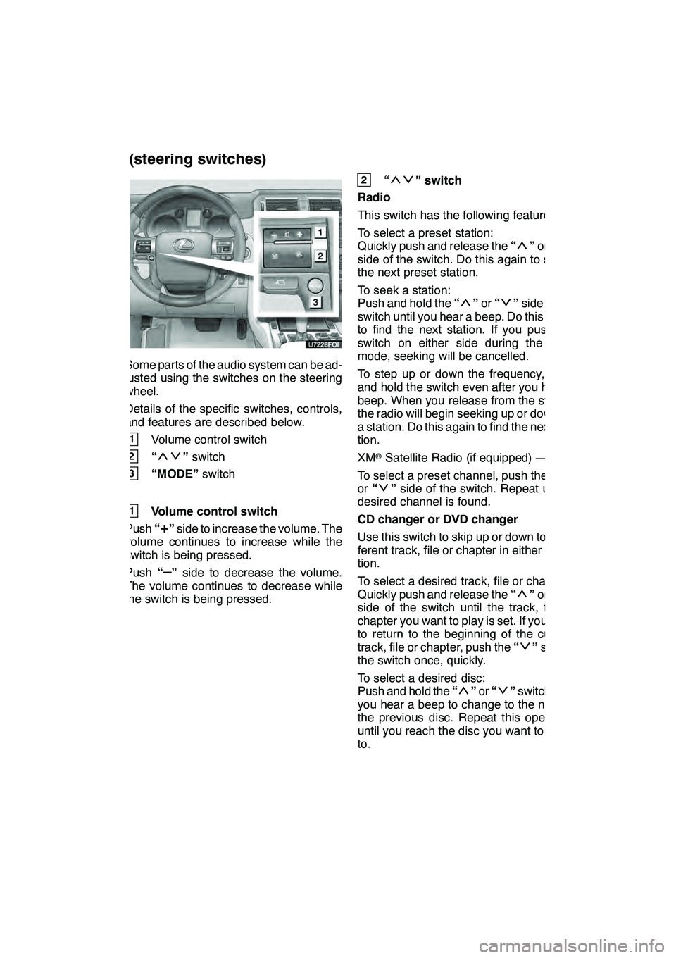 Lexus GX460 2010 Navigation Manual AUDIO/VIDEO SYSTEM
261
Some parts of the audio system can be ad-
justed using the switches on the steering
wheel.
Details of the specific switches, controls,
and features are described below.
1Volume Lexus GX460 2010 Navigation Manual AUDIO/VIDEO SYSTEM
261
Some parts of the audio system can be ad-
justed using the switches on the steering
wheel.
Details of the specific switches, controls,
and features are described below.
1Volume