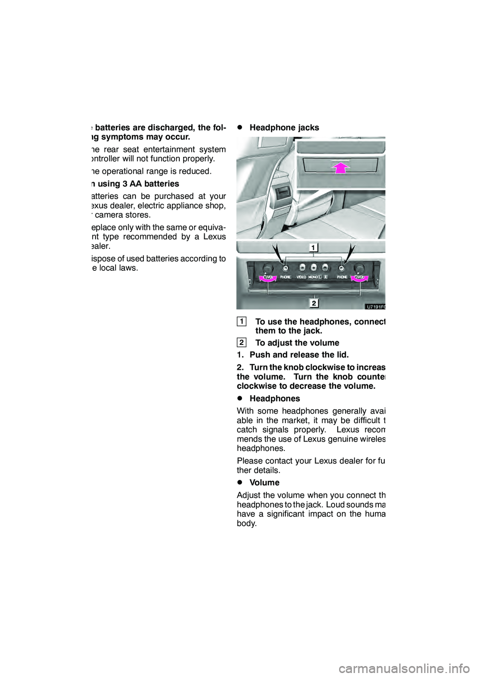 Lexus GX460 2010 Navigation Manual AUDIO/VIDEO SYSTEM
266
If the batteries are discharged, the fol-
lowing symptoms may occur.
DThe rear seat entertainment system
controller will not function properly.
DThe operational range is reduced Lexus GX460 2010 Navigation Manual AUDIO/VIDEO SYSTEM
266
If the batteries are discharged, the fol-
lowing symptoms may occur.
DThe rear seat entertainment system
controller will not function properly.
DThe operational range is reduced