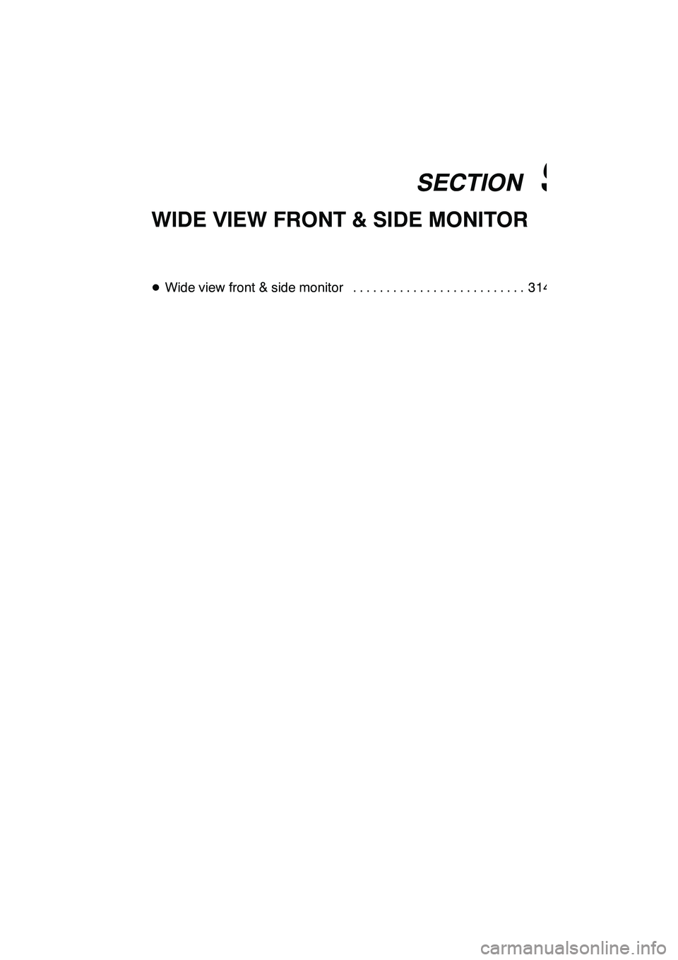 Lexus GX460 2010  Navigation Manual SECTION9
WIDE VIEW FRONT & SIDE MONITOR
313
WIDE VIEW FRONT & SIDE MONITOR
DWide view front & side monitor 314 ..........................
GX460 Navi (U)
OM60E73U
Finish
09.09.30
9 