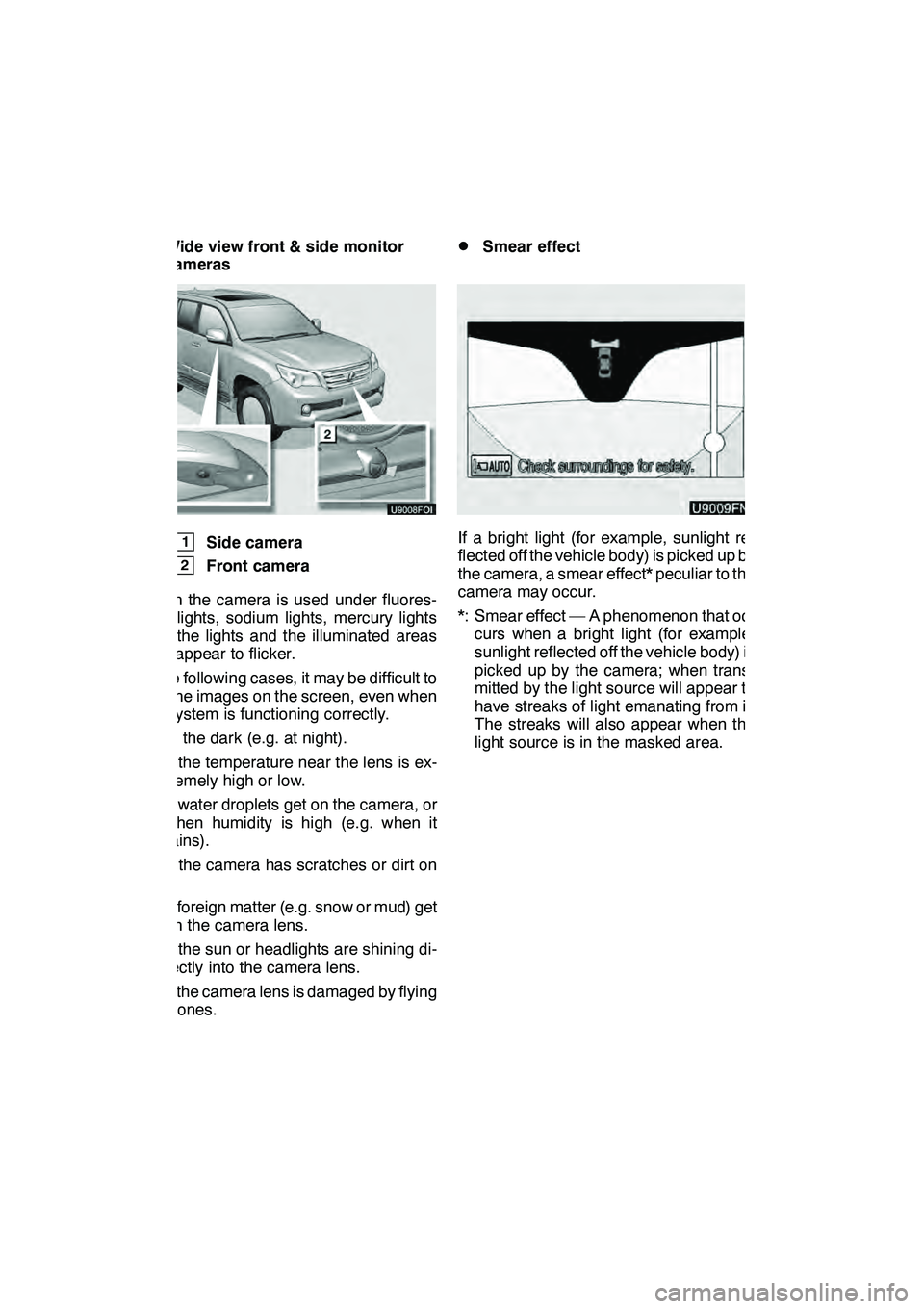 Lexus GX460 2010 Navigation Manual WIDE VIEW FRONT & SIDE MONITOR
318 D
Wide view front & side monitor
cameras
"1Side camera
2Front camera
When the camera is used under fluores-
cent lights, sodium lights, mercury lights
etc., the ligh Lexus GX460 2010 Navigation Manual WIDE VIEW FRONT & SIDE MONITOR
318 D
Wide view front & side monitor
cameras
"1Side camera
2Front camera
When the camera is used under fluores-
cent lights, sodium lights, mercury lights
etc., the ligh