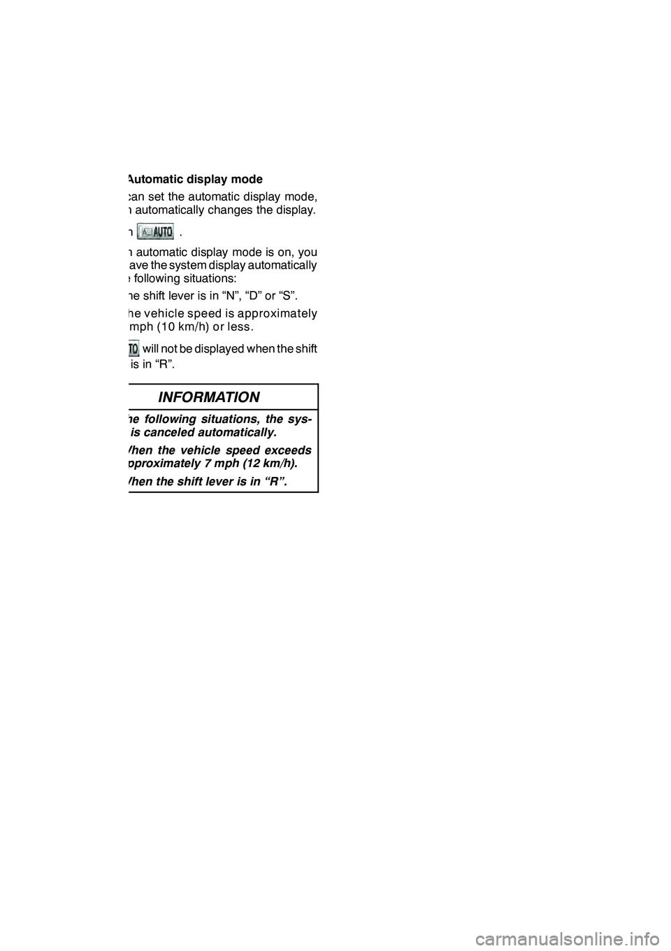 Lexus GX460 2010  Navigation Manual WIDE VIEW FRONT & SIDE MONITOR
320
(c) Automatic display mode
You can set the automatic display mode,
which automatically changes the display.
Touch
.
When automatic display mode is on, you
can have t