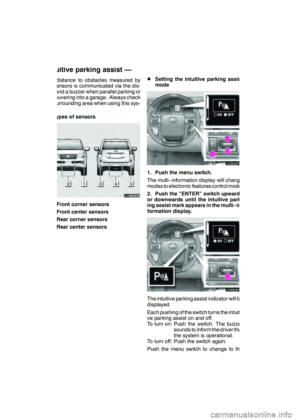 Lexus GX460 2010 Navigation Manual INTUITIVE PARKING ASSIST
322
The distance to obstacles measured by
the sensors is communicated via the dis-
play and a buzzer when parallel parking or
maneuvering into a garage. Always check
the surro Lexus GX460 2010 Navigation Manual INTUITIVE PARKING ASSIST
322
The distance to obstacles measured by
the sensors is communicated via the dis-
play and a buzzer when parallel parking or
maneuvering into a garage. Always check
the surro