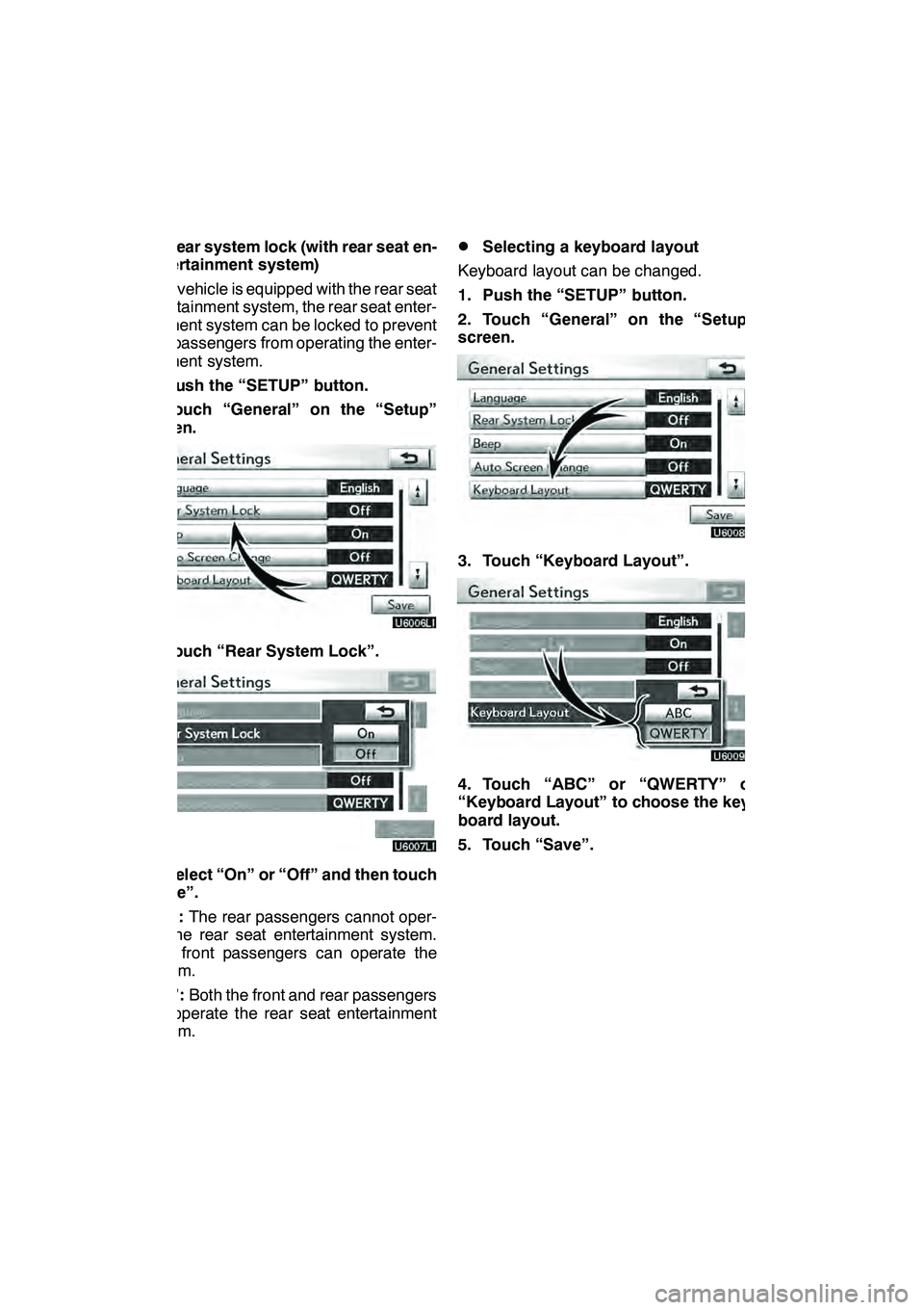 Lexus GX460 2010 Navigation Manual SETUP
332 D
Rear system lock (with rear seat en-
tertainment system)
If the vehicle is equipped with the rear seat
entertainment system, the rear seat enter-
tainment system can be locked to prevent
r Lexus GX460 2010 Navigation Manual SETUP
332 D
Rear system lock (with rear seat en-
tertainment system)
If the vehicle is equipped with the rear seat
entertainment system, the rear seat enter-
tainment system can be locked to prevent
r