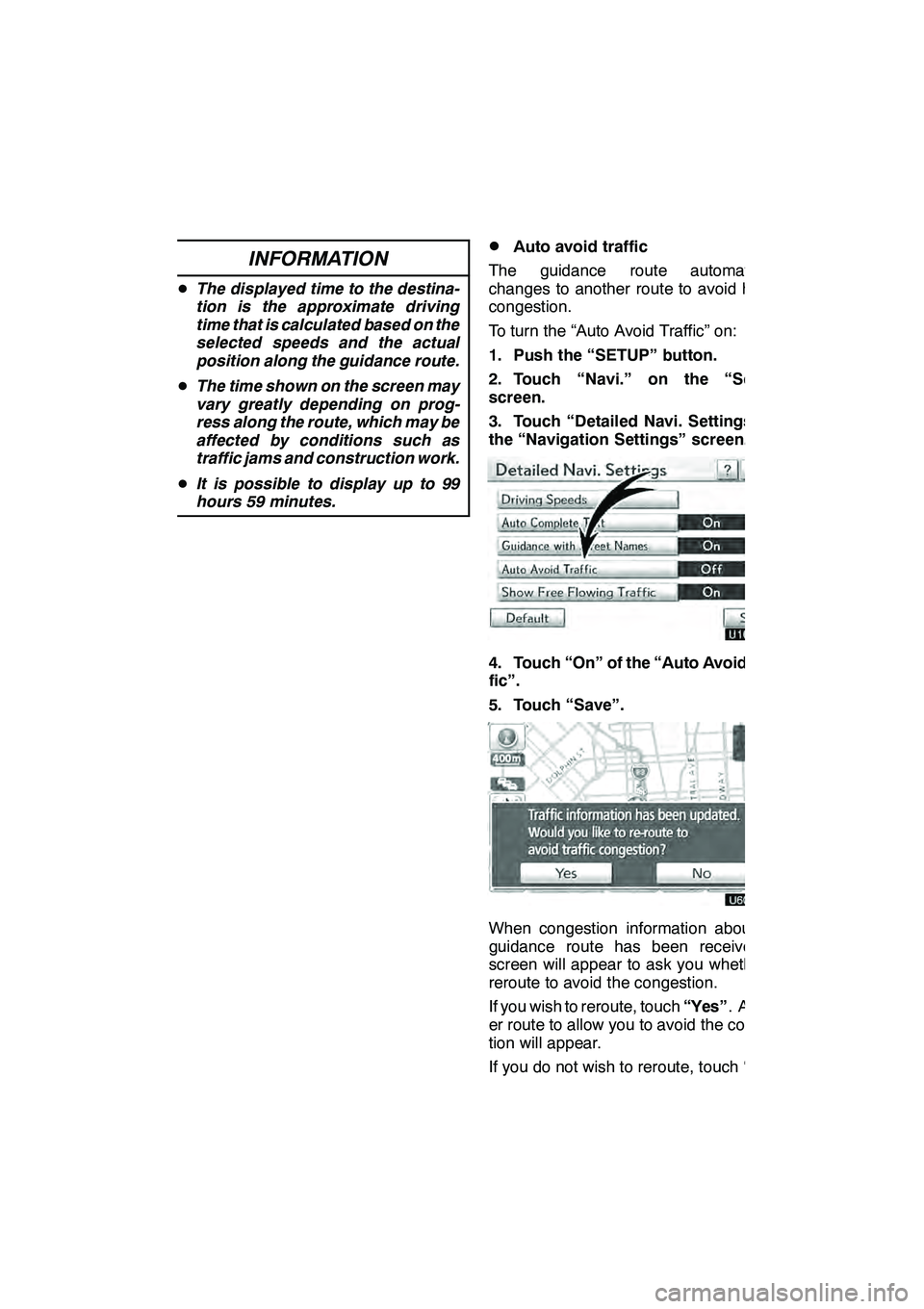 Lexus GX460 2010 Navigation Manual SETUP
343
INFORMATION
DThe displayed time to the destina-
tion is the approximate driving
time that is calculated based on the
selected speeds and the actual
position along the guidance route.
D The t Lexus GX460 2010 Navigation Manual SETUP
343
INFORMATION
DThe displayed time to the destina-
tion is the approximate driving
time that is calculated based on the
selected speeds and the actual
position along the guidance route.
D The t