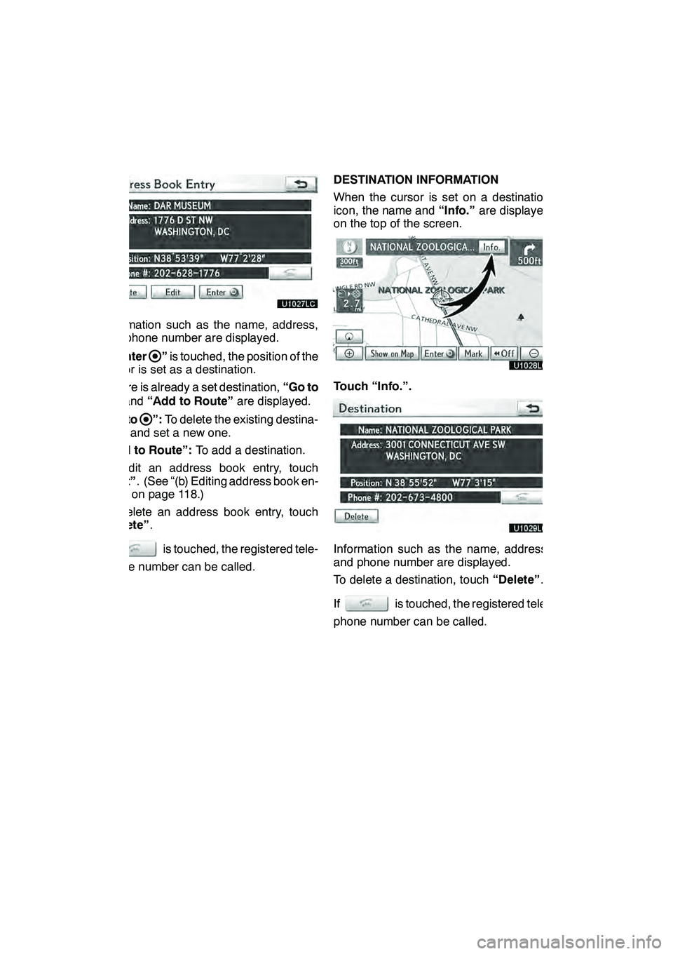 Lexus GX460 2010 Navigation Manual NAVIGATION SYSTEM: BASIC FUNCTIONS
38
Information such as the name, address,
and phone number are displayed.
If“Enter
”is touched, the position of the
cursor is set as a destination.
If there is a Lexus GX460 2010 Navigation Manual NAVIGATION SYSTEM: BASIC FUNCTIONS
38
Information such as the name, address,
and phone number are displayed.
If“Enter
”is touched, the position of the
cursor is set as a destination.
If there is a