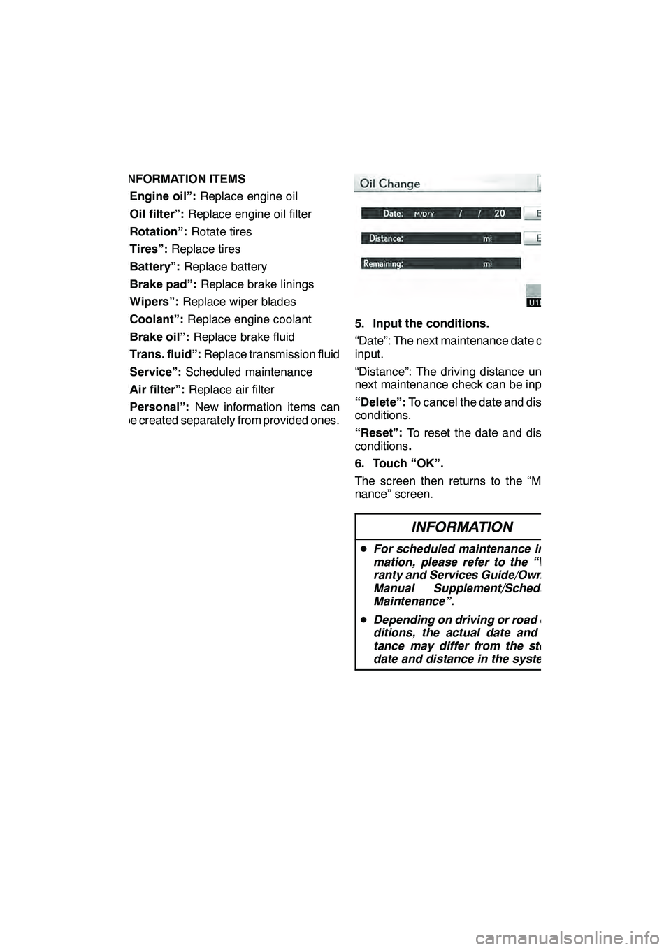 Lexus GX460 2010 Navigation Manual SETUP
397
INFORMATION ITEMS
“Engine oil”:Replace engine oil
“Oil filter”: Replace engine oil filter
“Rotation”: Rotate tires
“Tires”: Replace tires
“Battery”: Replace battery
“Br Lexus GX460 2010 Navigation Manual SETUP
397
INFORMATION ITEMS
“Engine oil”:Replace engine oil
“Oil filter”: Replace engine oil filter
“Rotation”: Rotate tires
“Tires”: Replace tires
“Battery”: Replace battery
“Br