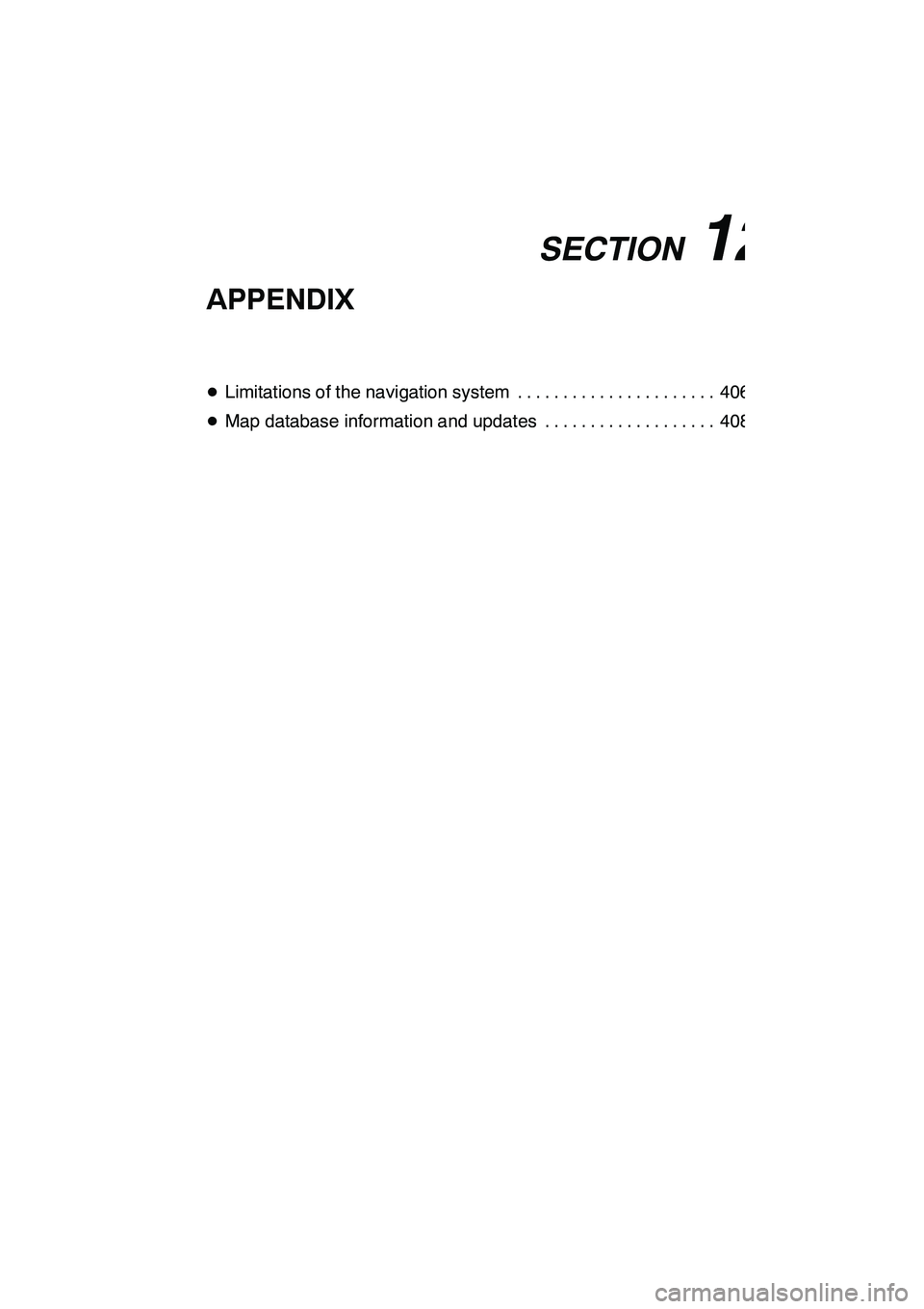 Lexus GX460 2010 Navigation Manual SECTION12
APPENDIX
405
APPENDIX
DLimitations of the navigation system 406 ......................
D Map database information and updates 408 ...................
GX460 Navi (U)
OM60E73U
Finish
09.09.24
Lexus GX460 2010 Navigation Manual SECTION12
APPENDIX
405
APPENDIX
DLimitations of the navigation system 406 ......................
D Map database information and updates 408 ...................
GX460 Navi (U)
OM60E73U
Finish
09.09.24