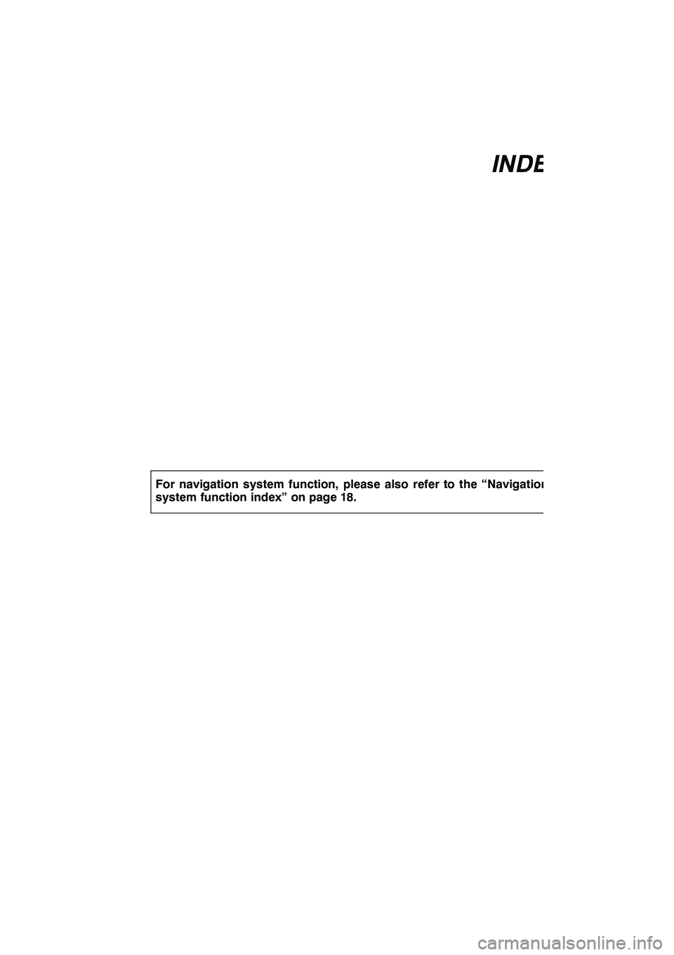 Lexus GX460 2010 Navigation Manual INDEX
INDEX
419
For navigation system function, please also refer to the “Navigation
system function index” on page 18.
GX460 Navi (U)
OM60E73U
Finish
09.09.24
Idx Lexus GX460 2010 Navigation Manual INDEX
INDEX
419
For navigation system function, please also refer to the “Navigation
system function index” on page 18.
GX460 Navi (U)
OM60E73U
Finish
09.09.24
Idx
