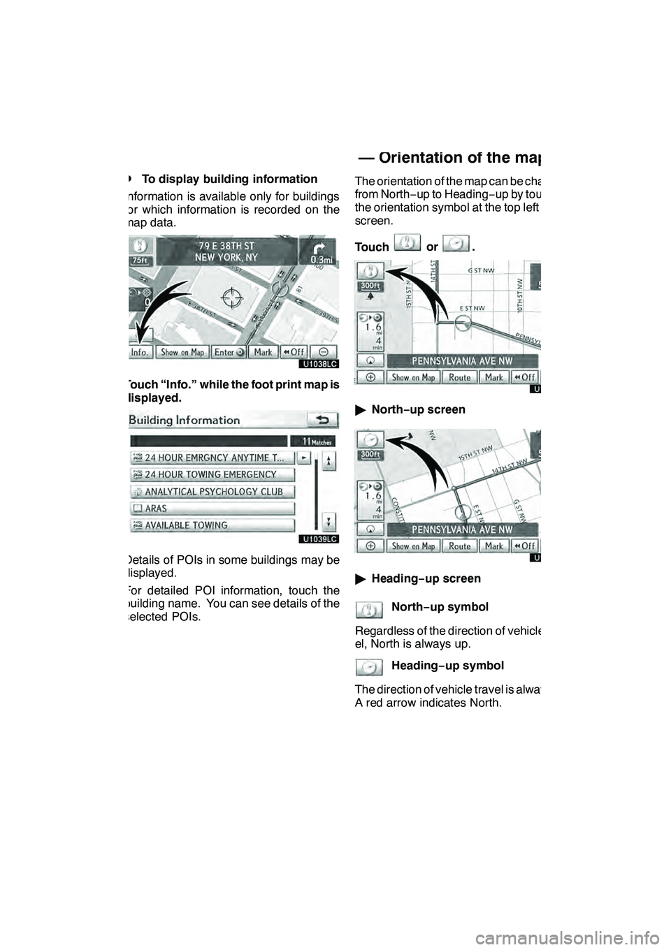 Lexus GX460 2010 Navigation Manual NAVIGATION SYSTEM: BASIC FUNCTIONS
43
D
To display building information
Information is available only for buildings
for which information is recorded on the
map data.
Touch “Info.” while the foot Lexus GX460 2010 Navigation Manual NAVIGATION SYSTEM: BASIC FUNCTIONS
43
D
To display building information
Information is available only for buildings
for which information is recorded on the
map data.
Touch “Info.” while the foot