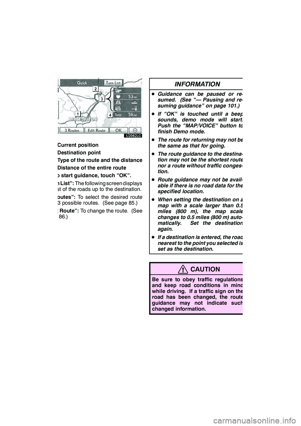 Lexus GX460 2010 Navigation Manual NAVIGATION SYSTEM: DESTINATION SEARCH
84
1Current position
2Destination point
3Type of the route and the distance
4Distance of the entire route
3. To start guidance, touch “OK”.
“Turn List”: T Lexus GX460 2010 Navigation Manual NAVIGATION SYSTEM: DESTINATION SEARCH
84
1Current position
2Destination point
3Type of the route and the distance
4Distance of the entire route
3. To start guidance, touch “OK”.
“Turn List”: T