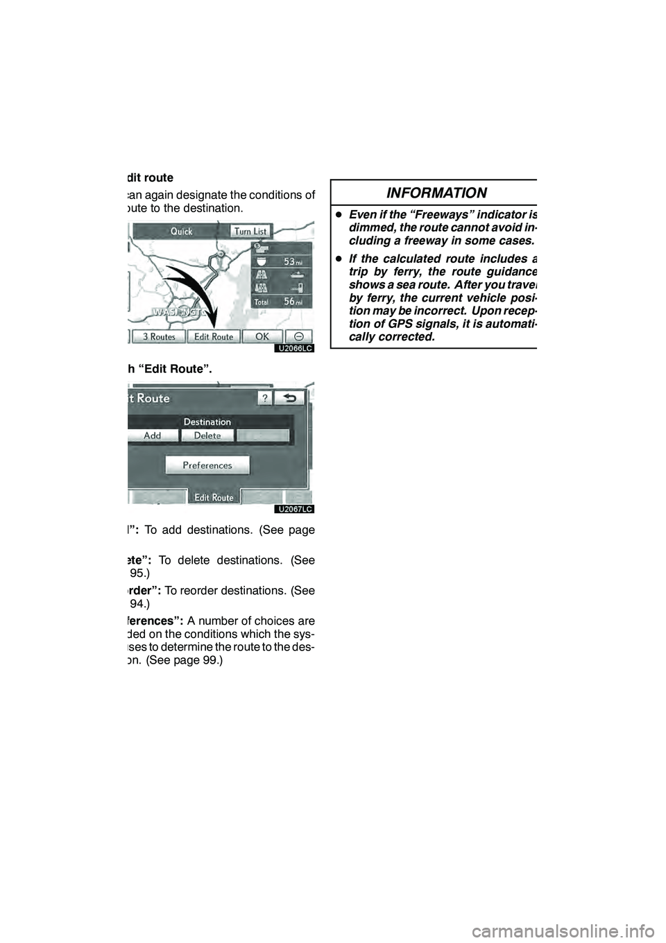 Lexus GX460 2010 Navigation Manual NAVIGATION SYSTEM: DESTINATION SEARCH
86 D
Edit route
You can again designate the conditions of
the route to the destination.
Touch “Edit Route”.
“Add”: To add destinations. (See page
94.)
“ Lexus GX460 2010 Navigation Manual NAVIGATION SYSTEM: DESTINATION SEARCH
86 D
Edit route
You can again designate the conditions of
the route to the destination.
Touch “Edit Route”.
“Add”: To add destinations. (See page
94.)
“
