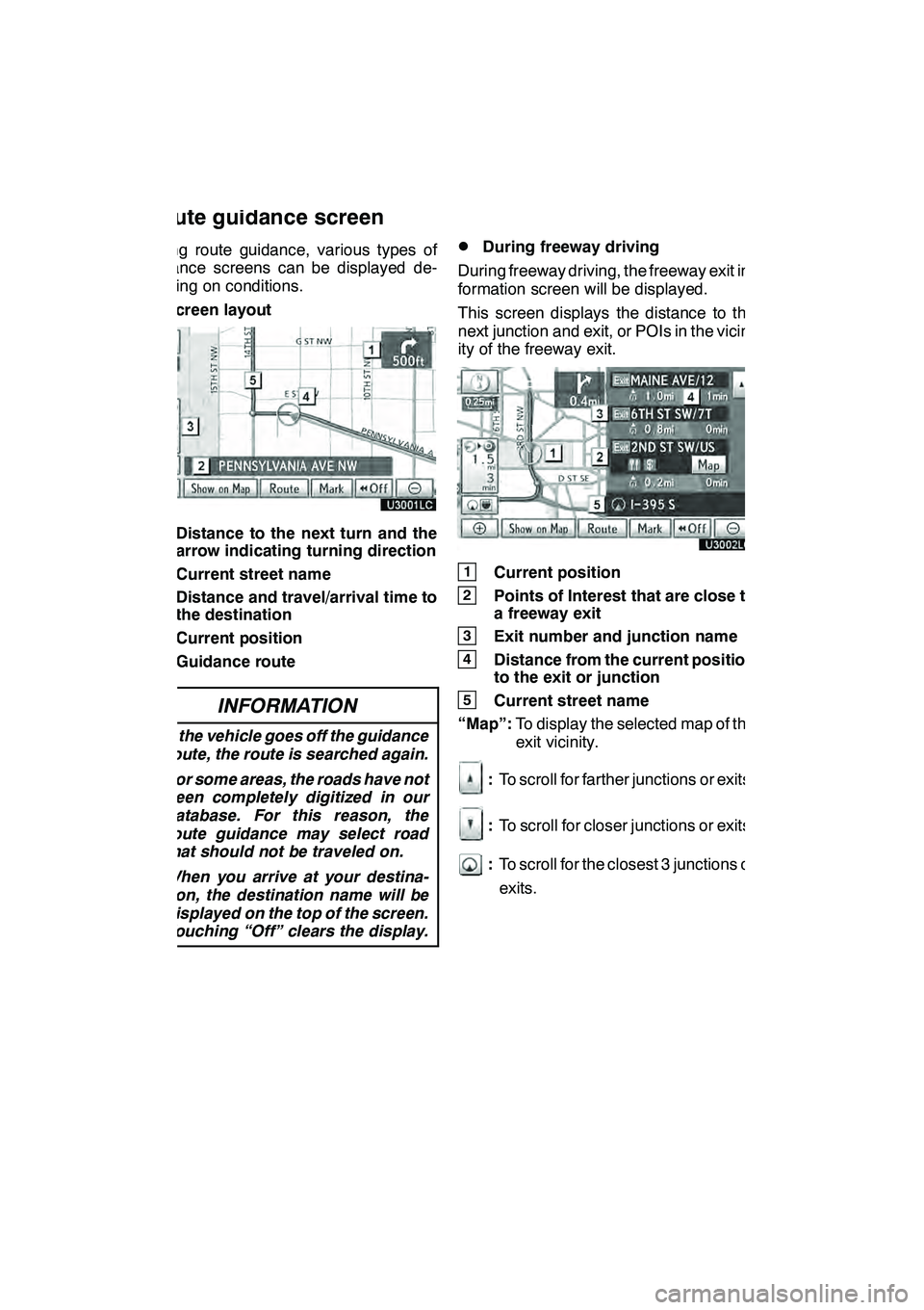 Lexus GX460 2010 Navigation Manual NAVIGATION SYSTEM: ROUTE GUIDANCE
88
During route guidance, various types of
guidance screens can be displayed de-
pending on conditions.
DScreen layout
1Distance to the next turn and the
arrow indica Lexus GX460 2010 Navigation Manual NAVIGATION SYSTEM: ROUTE GUIDANCE
88
During route guidance, various types of
guidance screens can be displayed de-
pending on conditions.
DScreen layout
1Distance to the next turn and the
arrow indica