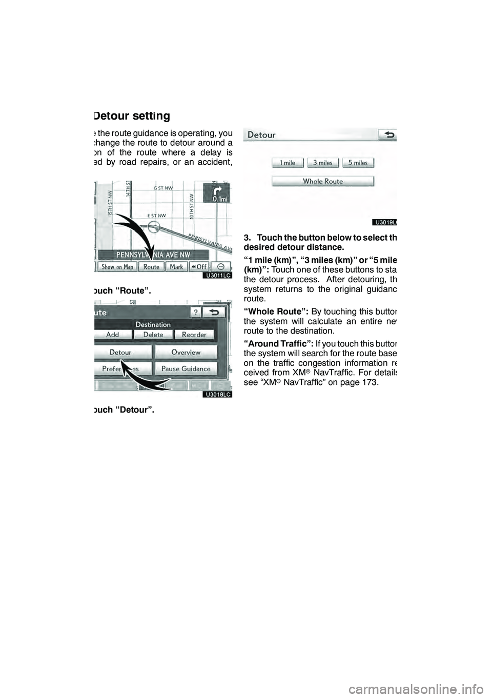 Lexus GX460 2010 Navigation Manual NAVIGATION SYSTEM: ROUTE GUIDANCE
96
While the route guidance is operating, you
can change the route to detour around a
section of the route where a delay is
caused by road repairs, or an accident,
et Lexus GX460 2010 Navigation Manual NAVIGATION SYSTEM: ROUTE GUIDANCE
96
While the route guidance is operating, you
can change the route to detour around a
section of the route where a delay is
caused by road repairs, or an accident,
et