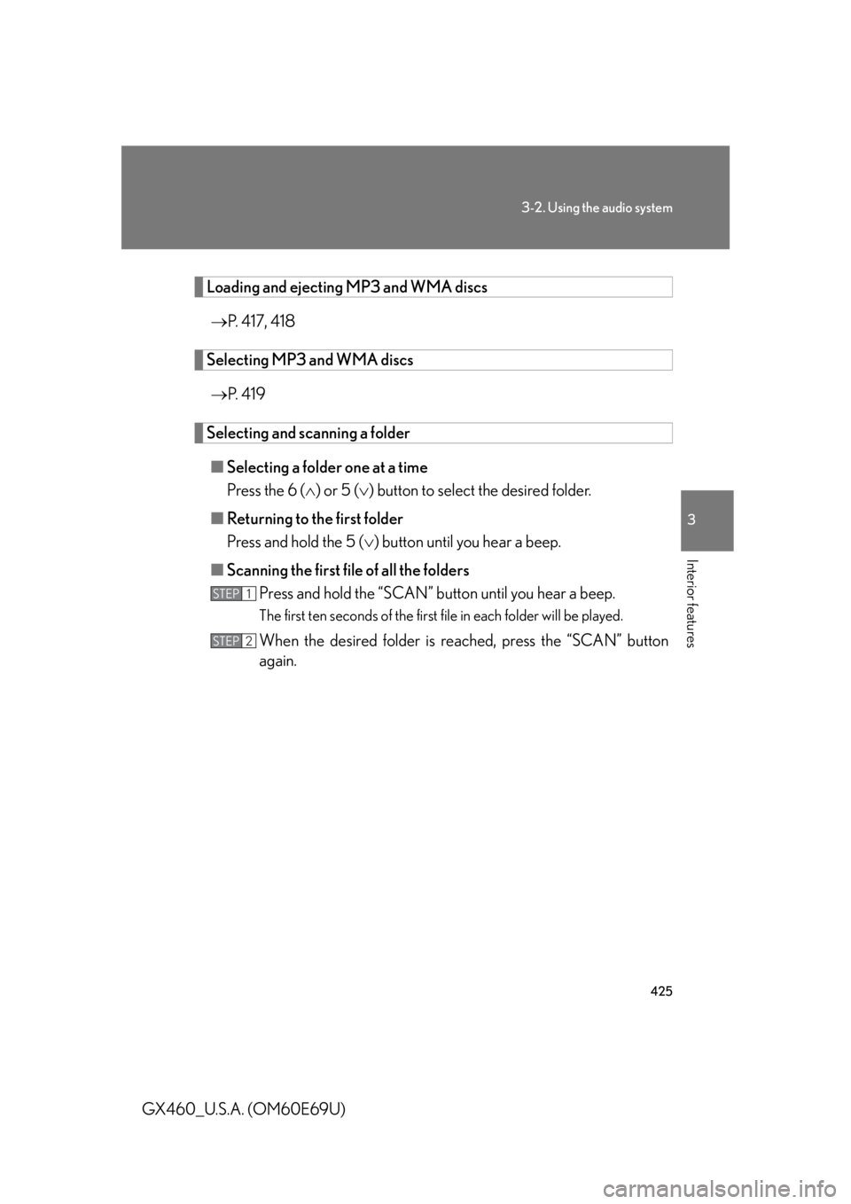 Lexus GX460 2010  Scheduled Maintenance Guide / LEXUS 2010 GX460 OWNERS MANUAL (OM60E69U) 425
3-2. Using the audio system
3
Interior features
GX460_U.S.A. (OM60E69U)
Loading and ejecting MP3 and WMA discs P. 417, 418
Selecting MP3 and WMA discs
 P.  4 1 9
Selecting and scanning a fol