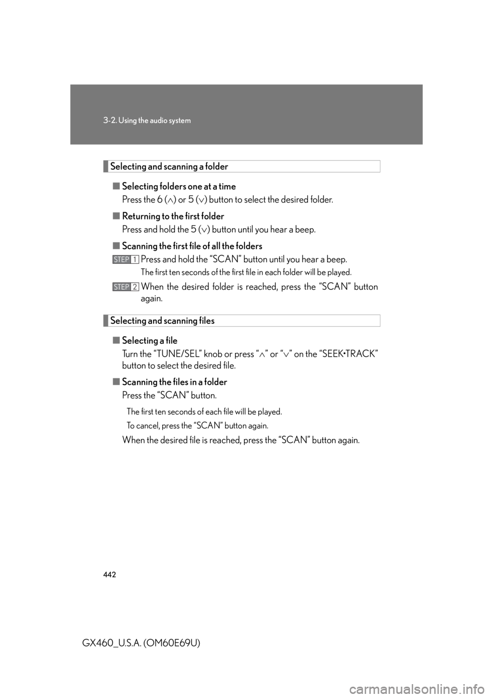 Lexus GX460 2010 Scheduled Maintenance Guide / LEXUS 2010 GX460 (OM60E69U) User Guide 442
3-2. Using the audio system
GX460_U.S.A. (OM60E69U)
Selecting and scanning a folder■ Selecting folders one at a time
Press the 6 ( ) or 5 ( ) button to select the desired folder.
■ Retur Lexus GX460 2010 Scheduled Maintenance Guide / LEXUS 2010 GX460 (OM60E69U) User Guide 442
3-2. Using the audio system
GX460_U.S.A. (OM60E69U)
Selecting and scanning a folder■ Selecting folders one at a time
Press the 6 ( ) or 5 ( ) button to select the desired folder.
■ Retur