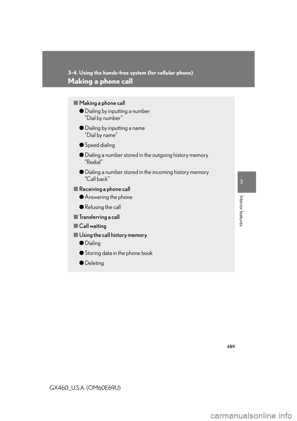 Lexus GX460 2010 Scheduled Maintenance Guide / LEXUS 2010 GX460 OWNERS MANUAL (OM60E69U) 489
3-4. Using the hands-free system (for cellular phone)
3
Interior features
GX460_U.S.A. (OM60E69U)
Making a phone call
■Making a phone call
●Dialing by inputting a number
“Dial by number Lexus GX460 2010 Scheduled Maintenance Guide / LEXUS 2010 GX460 OWNERS MANUAL (OM60E69U) 489
3-4. Using the hands-free system (for cellular phone)
3
Interior features
GX460_U.S.A. (OM60E69U)
Making a phone call
■Making a phone call
●Dialing by inputting a number
“Dial by number
