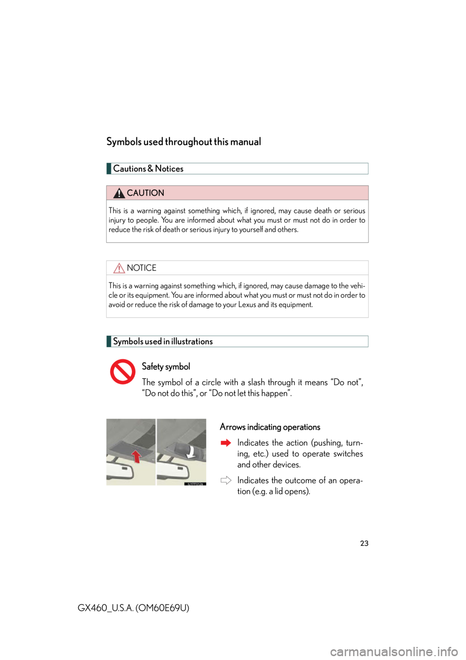 Lexus GX460 2010 Using The Bluetooth Audio System / LEXUS 2010 GX460 OWNERS MANUAL (OM60E69U) 23
GX460_U.S.A. (OM60E69U)
Symbols used throughout this manual
Cautions & Notices
Symbols used in illustrations
CAUTION
This is a warning against something which, if ignored, may cause death or serio Lexus GX460 2010 Using The Bluetooth Audio System / LEXUS 2010 GX460 OWNERS MANUAL (OM60E69U) 23
GX460_U.S.A. (OM60E69U)
Symbols used throughout this manual
Cautions & Notices
Symbols used in illustrations
CAUTION
This is a warning against something which, if ignored, may cause death or serio