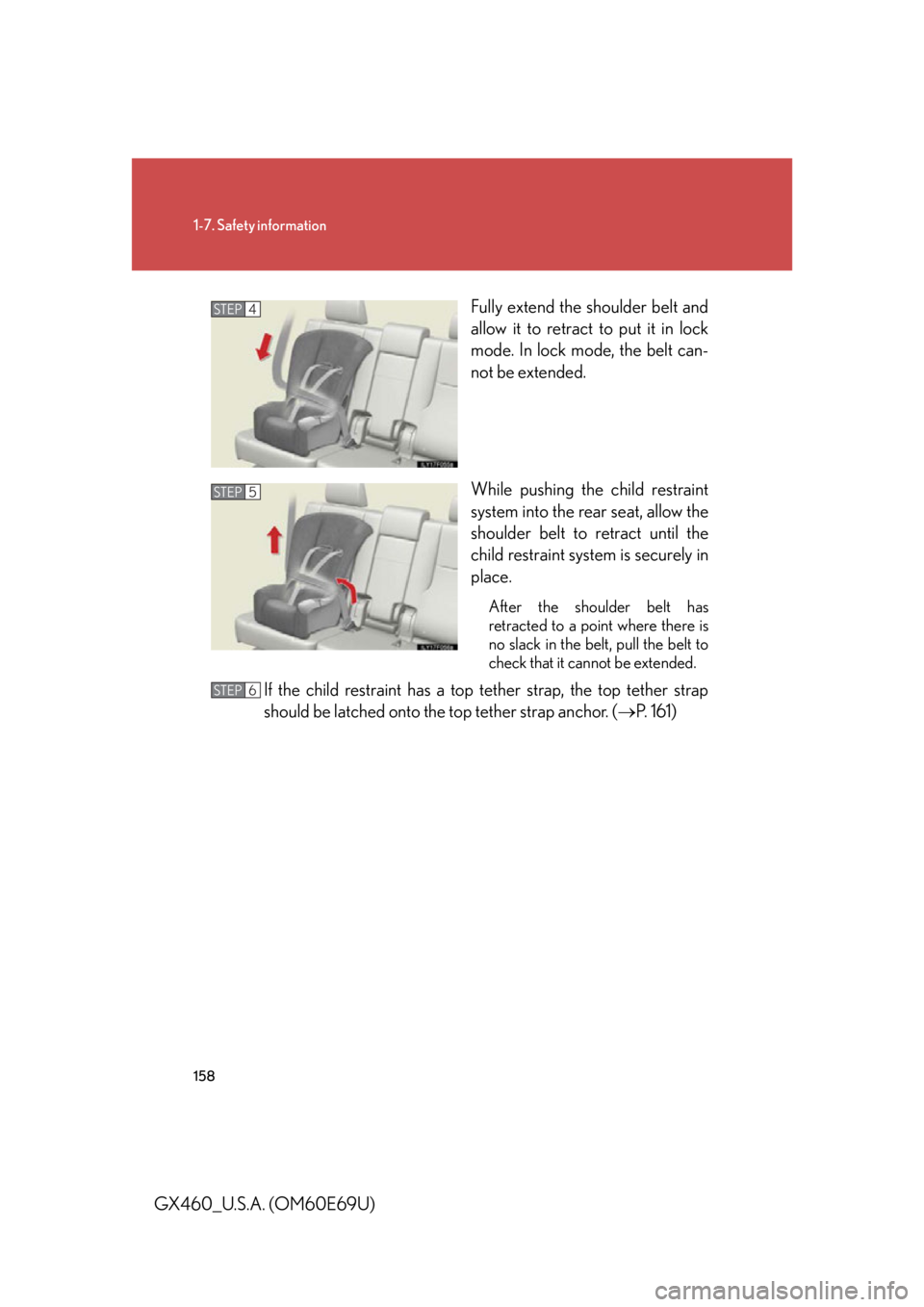 Lexus GX460 2010 Scheduled Maintenance Guide / LEXUS 2010 GX460 (OM60E69U) Manual PDF 158
1-7. Safety information
GX460_U.S.A. (OM60E69U)Fully extend the shoulder belt and
allow it to retract to put it in lock
mode. In lock mode, the belt can-
not be extended.
While pushing the child Lexus GX460 2010 Scheduled Maintenance Guide / LEXUS 2010 GX460 (OM60E69U) Manual PDF 158
1-7. Safety information
GX460_U.S.A. (OM60E69U)Fully extend the shoulder belt and
allow it to retract to put it in lock
mode. In lock mode, the belt can-
not be extended.
While pushing the child