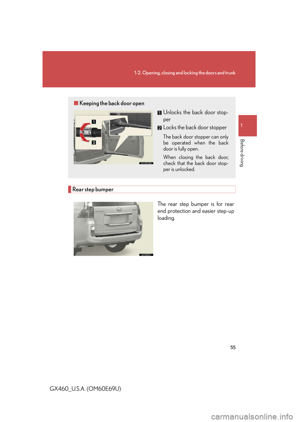 Lexus GX460 2010  Scheduled Maintenance Guide / LEXUS 2010 GX460  (OM60E69U) Workshop Manual 55
1-2. Opening, closing and locking the doors and trunk
1
Before driving
GX460_U.S.A. (OM60E69U)
Rear step bumperThe rear step bumper is for rear 
end protection and easier step-up 
loading.
■ Keep