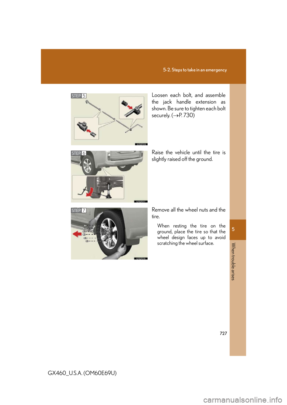 Lexus GX460 2010 Scheduled Maintenance Guide / LEXUS 2010 GX460 OWNERS MANUAL (OM60E69U) 5
When trouble arises
727
5-2. Steps to take in an emergency
GX460_U.S.A. (OM60E69U)Loosen each bolt, and assemble
the jack handle extension as
shown. Be sure to
tighten each bolt
securely. ( P Lexus GX460 2010 Scheduled Maintenance Guide / LEXUS 2010 GX460 OWNERS MANUAL (OM60E69U) 5
When trouble arises
727
5-2. Steps to take in an emergency
GX460_U.S.A. (OM60E69U)Loosen each bolt, and assemble
the jack handle extension as
shown. Be sure to
tighten each bolt
securely. ( P