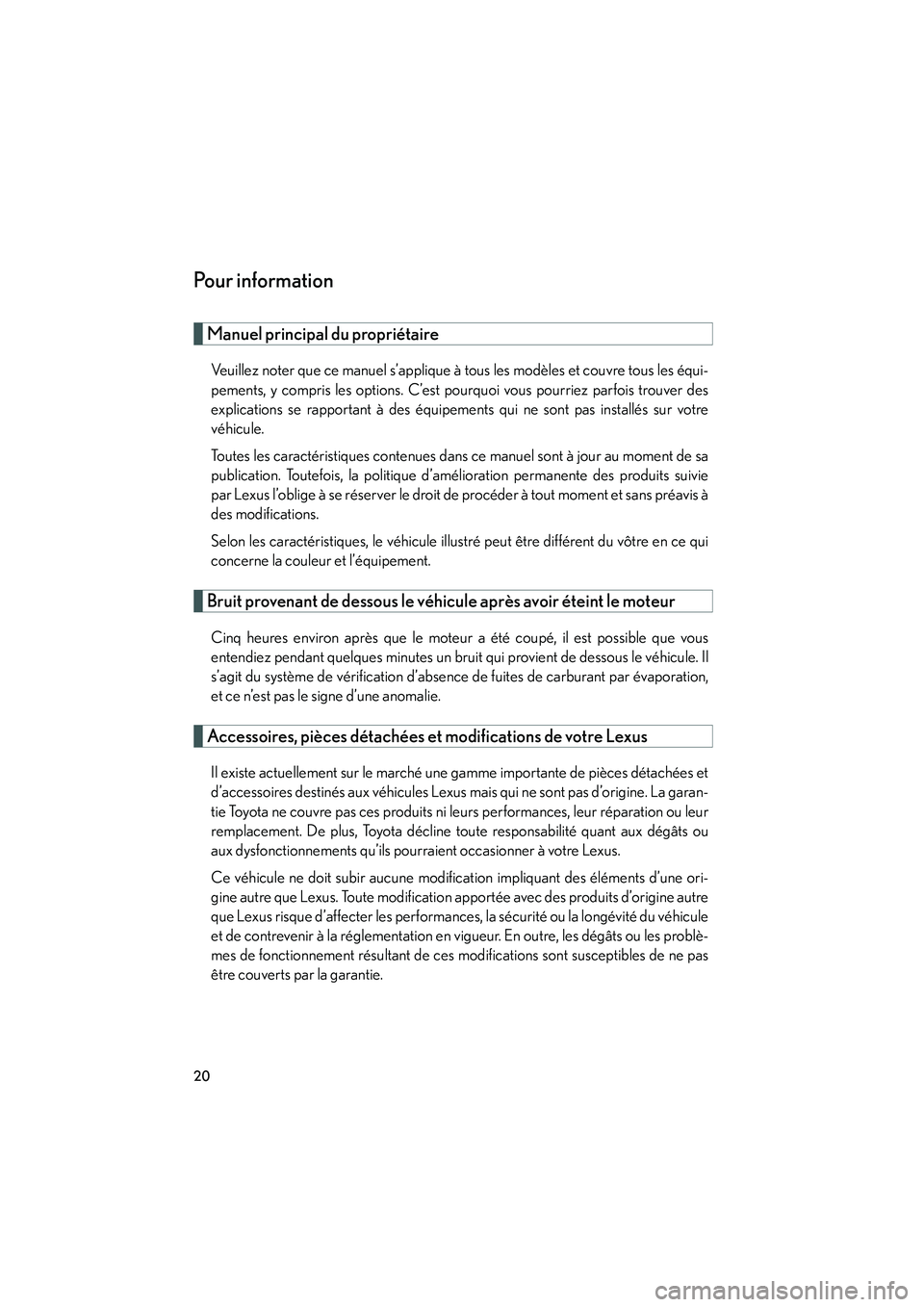 Lexus GX460 2010  Manuel du propriétaire (in French) 20
GX460_D (OM60F29D)
Po u r  i n f o r m a t i o n
Manuel principal du propriétaire
Veuillez noter que ce manuel s’applique à tous les modèles et couvre tous les équi-
pements, y compris les op