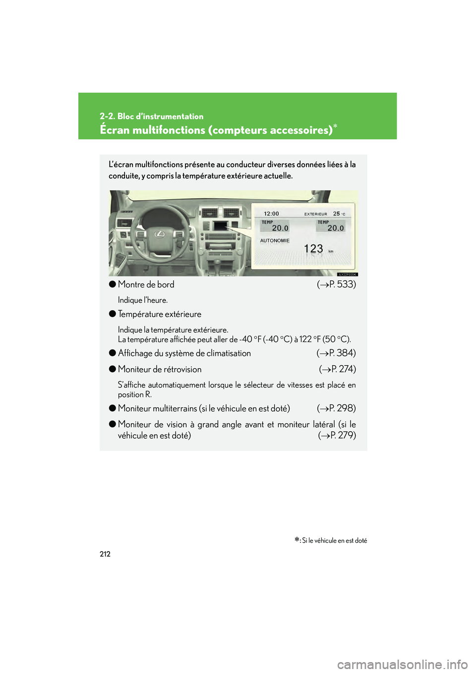 Lexus GX460 2010 Manuel du propriétaire (in French) 212
2-2. Bloc d’instrumentation
GX460_D (OM60F29D)
Écran multifonctions (compteurs accessoires)∗
∗: Si le véhicule en est doté
L’écran multifonctions présente au conducteur diverses donn Lexus GX460 2010 Manuel du propriétaire (in French) 212
2-2. Bloc d’instrumentation
GX460_D (OM60F29D)
Écran multifonctions (compteurs accessoires)∗
∗: Si le véhicule en est doté
L’écran multifonctions présente au conducteur diverses donn