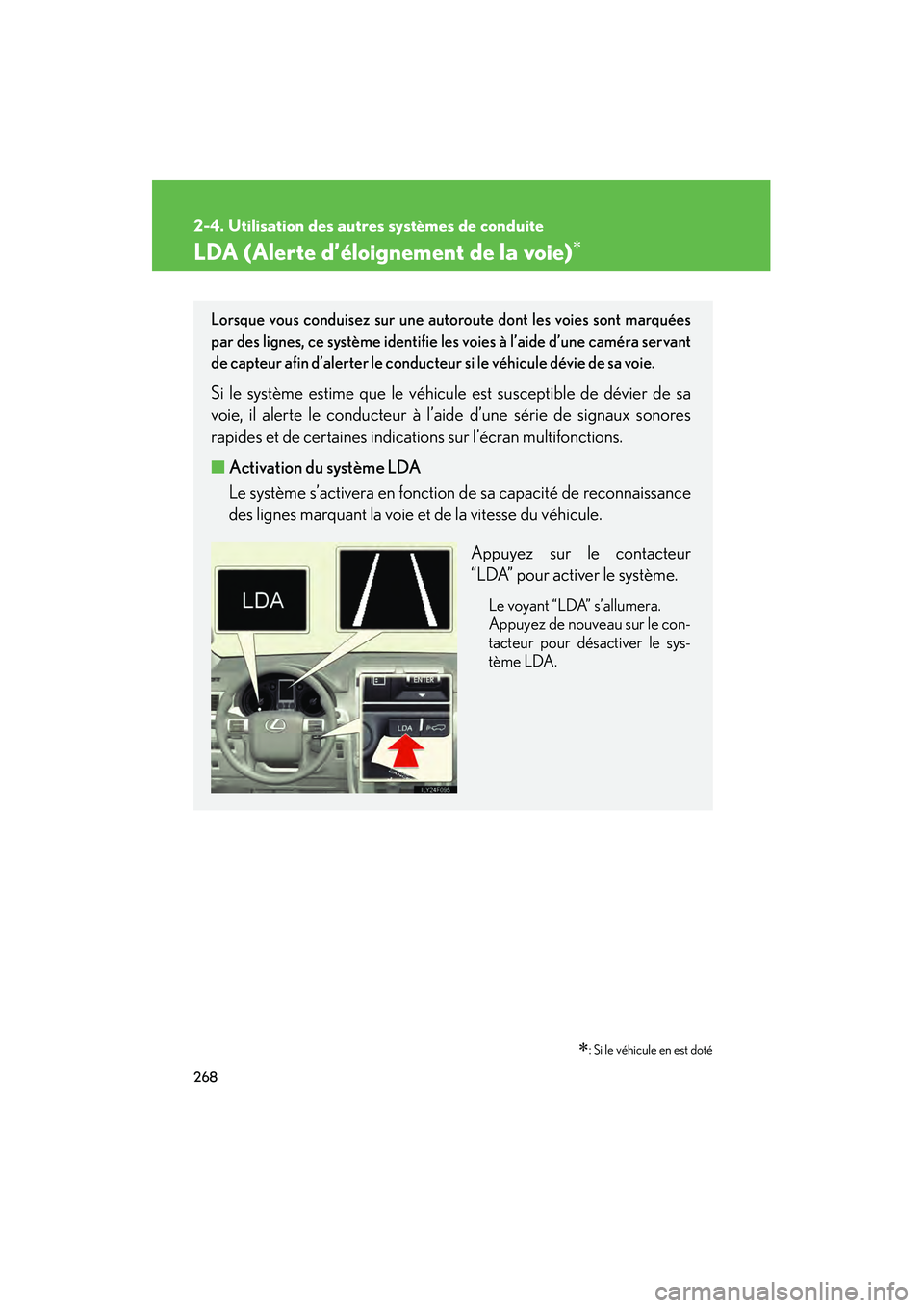 Lexus GX460 2010 Manuel du propriétaire (in French) 268
2-4. Utilisation des autres systèmes de conduite
GX460_D (OM60F29D)
LDA (Alerte d’éloignement de la voie)∗
∗: Si le véhicule en est doté
Lorsque vous conduisez sur une autoroute dont les Lexus GX460 2010 Manuel du propriétaire (in French) 268
2-4. Utilisation des autres systèmes de conduite
GX460_D (OM60F29D)
LDA (Alerte d’éloignement de la voie)∗
∗: Si le véhicule en est doté
Lorsque vous conduisez sur une autoroute dont les
