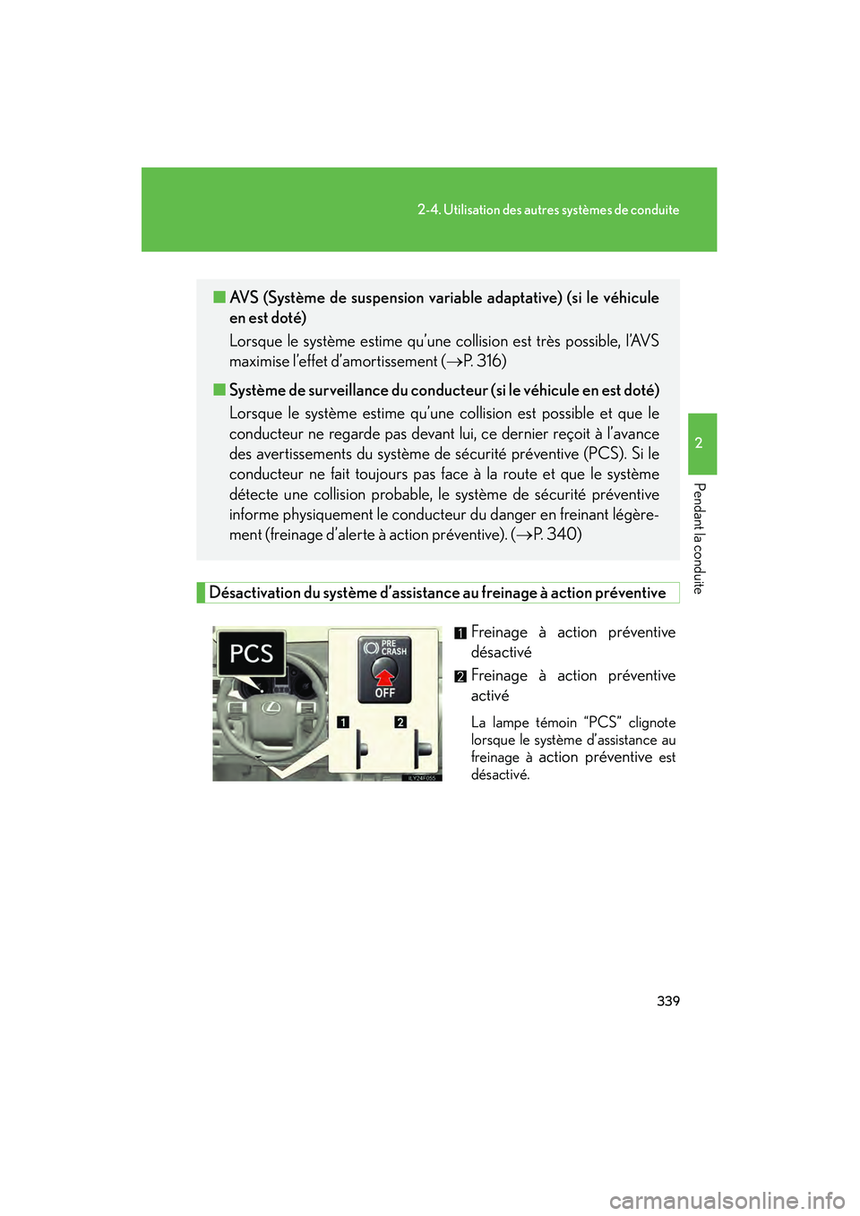 Lexus GX460 2010 Manuel du propriétaire (in French) 339
2-4. Utilisation des autres systèmes de conduite
2
Pendant la conduite
GX460_D (OM60F29D)
Désactivation du système d’assistance au freinage à action préventiveFreinage à action préventive Lexus GX460 2010 Manuel du propriétaire (in French) 339
2-4. Utilisation des autres systèmes de conduite
2
Pendant la conduite
GX460_D (OM60F29D)
Désactivation du système d’assistance au freinage à action préventiveFreinage à action préventive