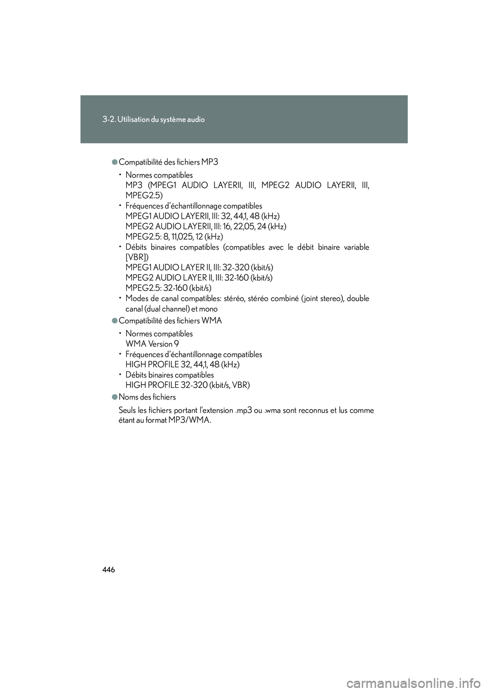Lexus GX460 2010 Manuel du propriétaire (in French) 446
3-2. Utilisation du système audio
GX460_D (OM60F29D)
●Compatibilité des fichiers MP3
• Normes compatiblesMP3 (MPEG1 AUDIO LAYERII, III, MPEG2 AUDIO LAYERII, III,
MPEG2.5)
• Fréquences d Lexus GX460 2010 Manuel du propriétaire (in French) 446
3-2. Utilisation du système audio
GX460_D (OM60F29D)
●Compatibilité des fichiers MP3
• Normes compatiblesMP3 (MPEG1 AUDIO LAYERII, III, MPEG2 AUDIO LAYERII, III,
MPEG2.5)
• Fréquences d