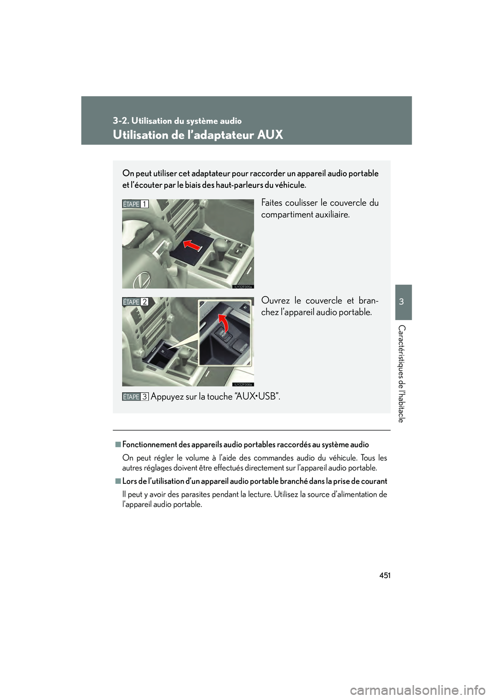 Lexus GX460 2010 Manuel du propriétaire (in French) 451
3-2. Utilisation du système audio
3
Caractéristiques de l’habitacle
GX460_D (OM60F29D)
Utilisation de l’adaptateur AUX
■Fonctionnement des appareils audio portables raccordés au système Lexus GX460 2010 Manuel du propriétaire (in French) 451
3-2. Utilisation du système audio
3
Caractéristiques de l’habitacle
GX460_D (OM60F29D)
Utilisation de l’adaptateur AUX
■Fonctionnement des appareils audio portables raccordés au système