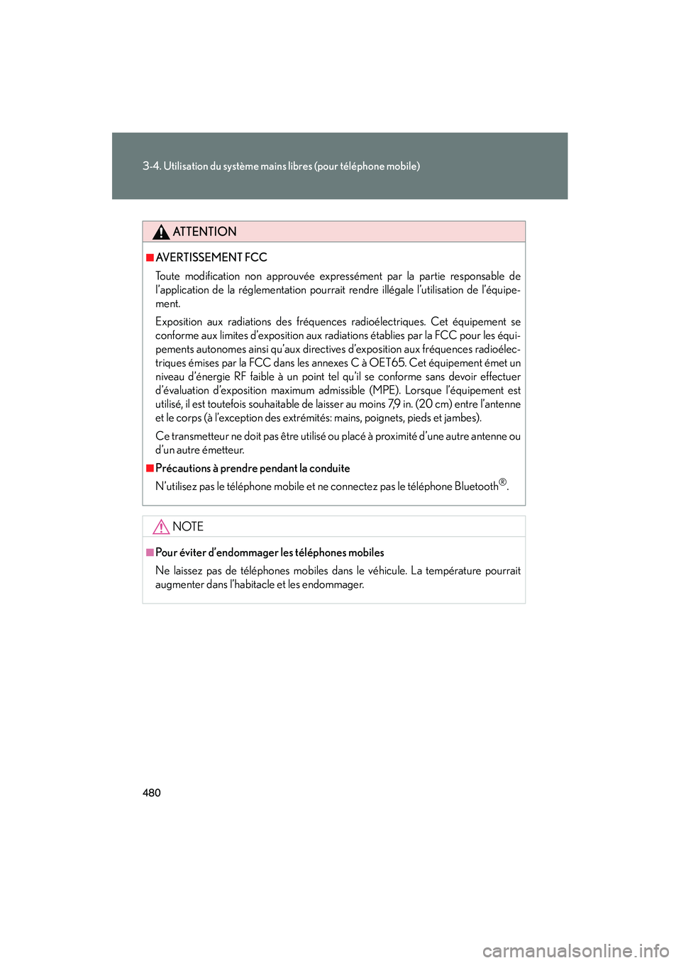 Lexus GX460 2010 Manuel du propriétaire (in French) 480
3-4. Utilisation du système mains libres (pour téléphone mobile)
GX460_D (OM60F29D)
ATTENTION
■AVERTISSEMENT FCC
Toute modification non approuvée expressément par la partie responsable de
l Lexus GX460 2010 Manuel du propriétaire (in French) 480
3-4. Utilisation du système mains libres (pour téléphone mobile)
GX460_D (OM60F29D)
ATTENTION
■AVERTISSEMENT FCC
Toute modification non approuvée expressément par la partie responsable de
l