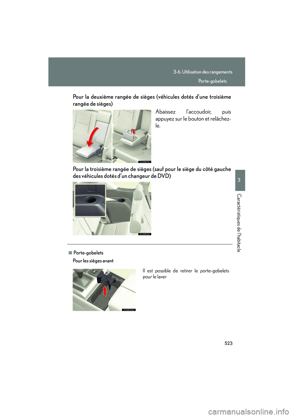 Lexus GX460 2010  Manuel du propriétaire (in French) 523
3-6. Utilisation des rangements
3
Caractéristiques de l’habitacle
GX460_D (OM60F29D)Pour la deuxième rangée de sièges (véhicules dotés d’une troisième
rangée de sièges)
Abaissez l’a