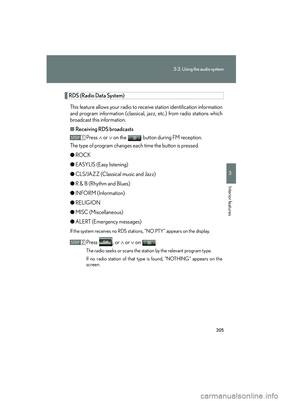 Lexus GX470 2008 User Guide 205
3-2. Using the audio system
3
Interior features
RDS (Radio Data System) This feature allows your radio to receive station identification information
and program information (classical, jazz, etc.) Lexus GX470 2008 User Guide 205
3-2. Using the audio system
3
Interior features
RDS (Radio Data System) This feature allows your radio to receive station identification information
and program information (classical, jazz, etc.)